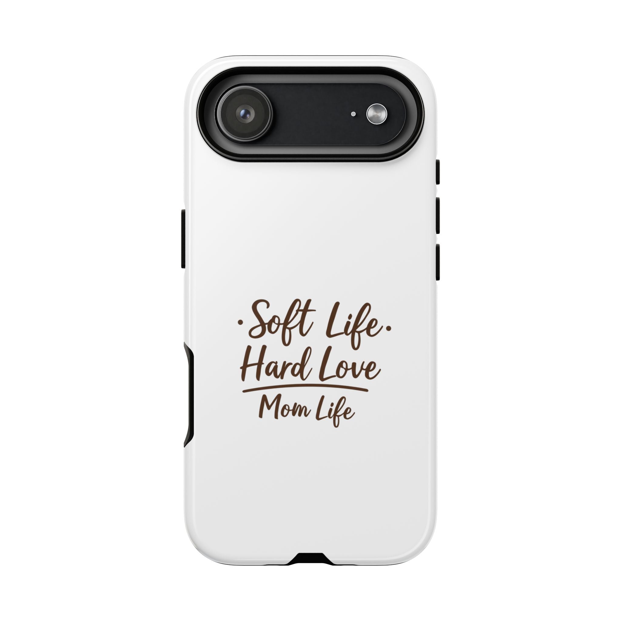 Soft Life Hard Love phone case - phone case - empowering mom gift