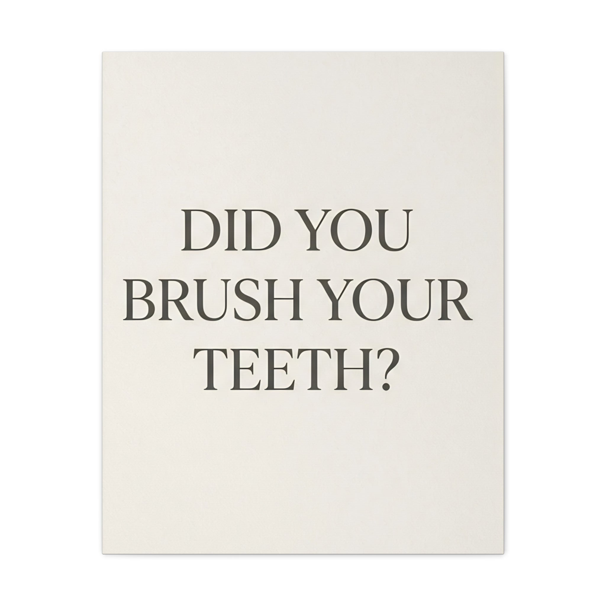 Did You Brush Your Teeth?