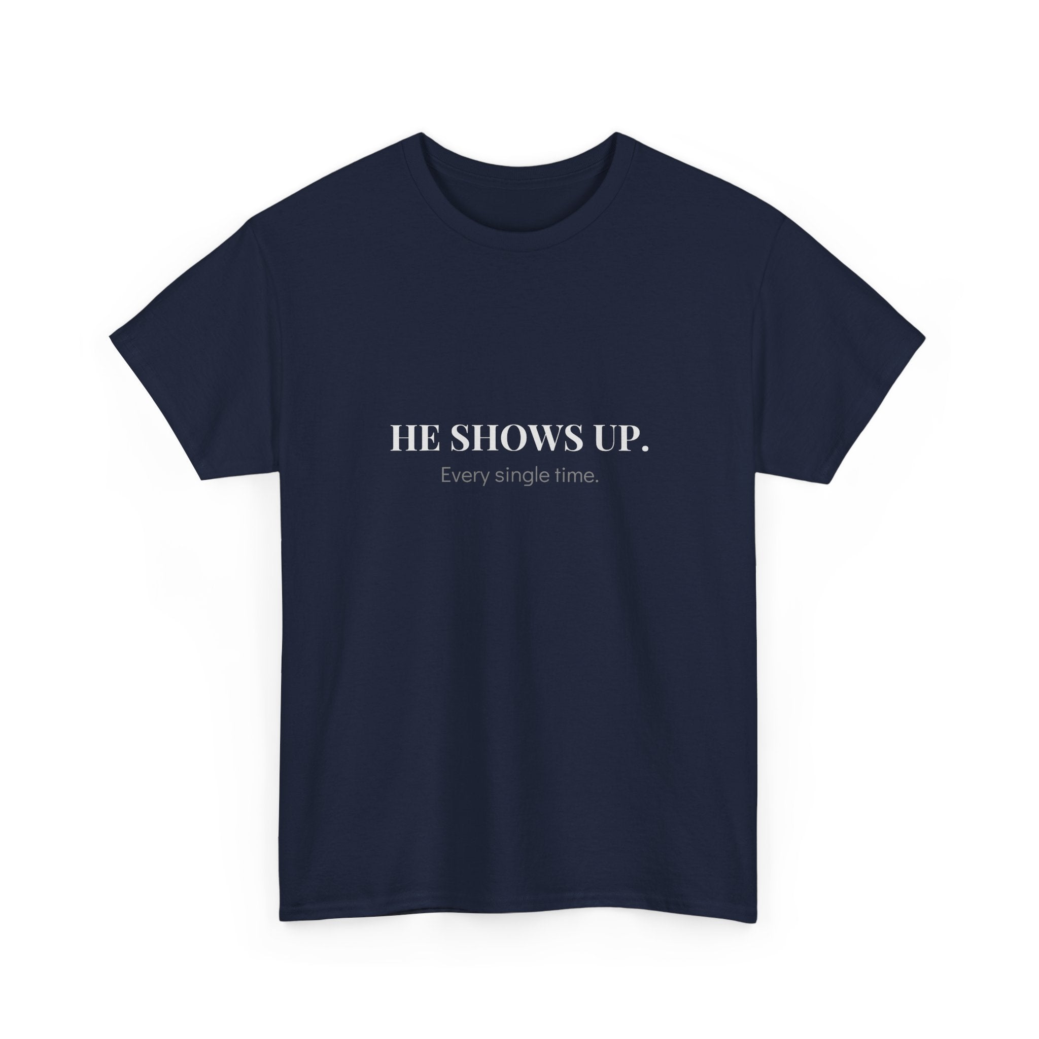 He Shows Up Every Single Time T-Shirt in Navy — for the dad who does the invisible things — ThrivingMoms