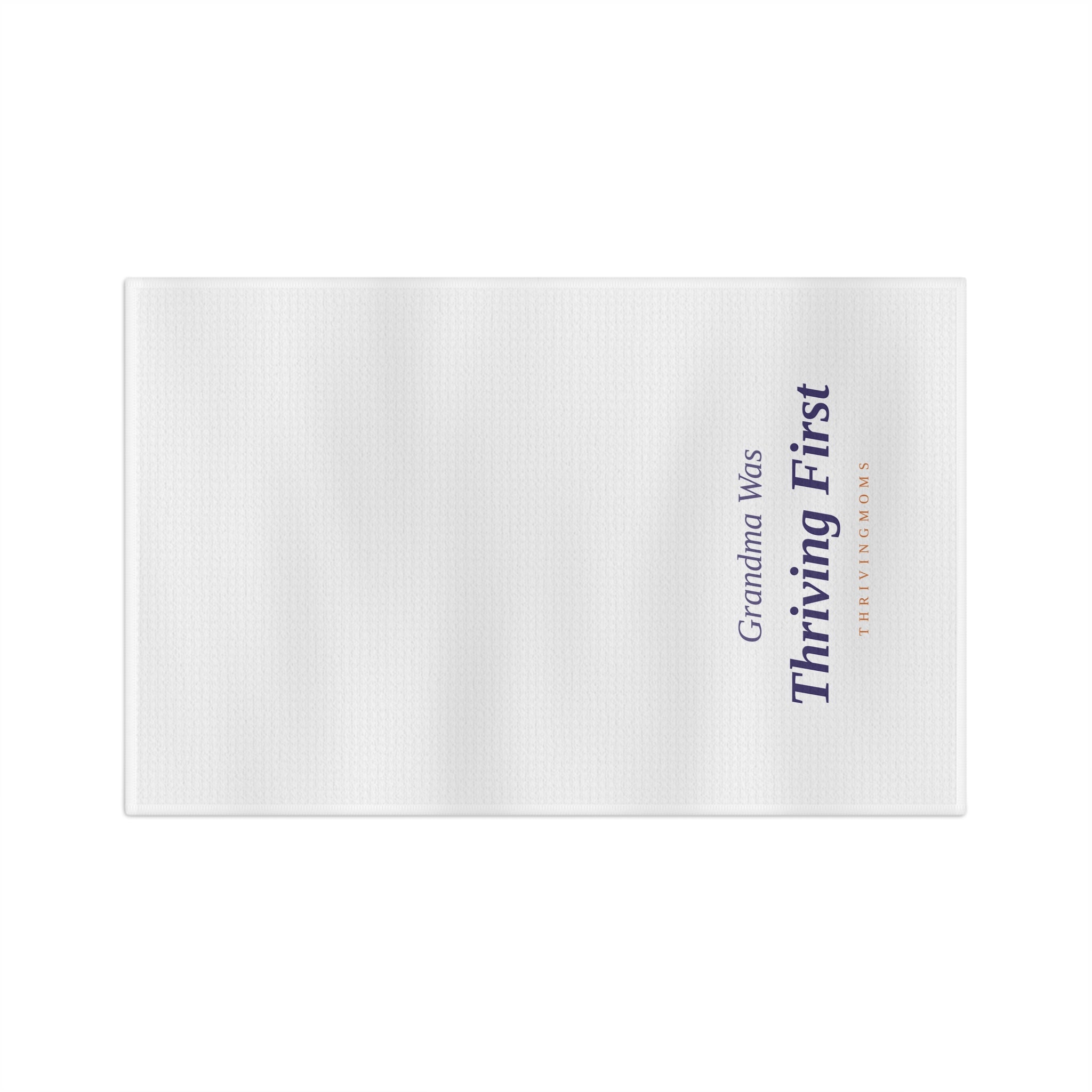 Grandma Was Thriving First — Kitchen Towel
