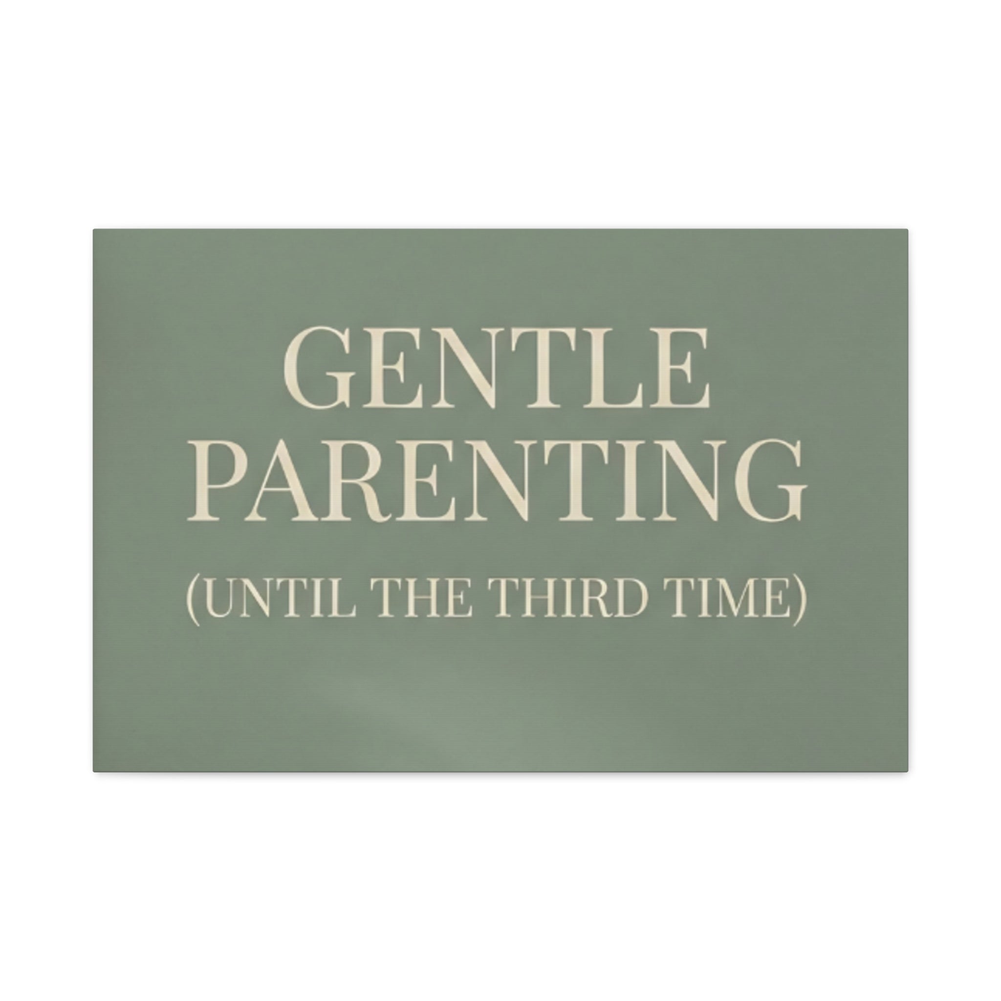 Gentle Parenting (Until the Third Time)