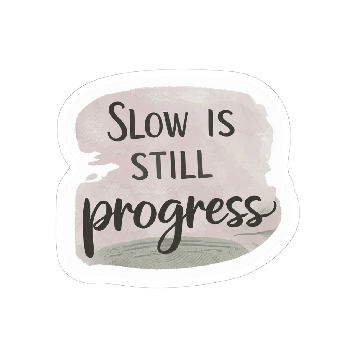 Slow Is Still Progress Sticker