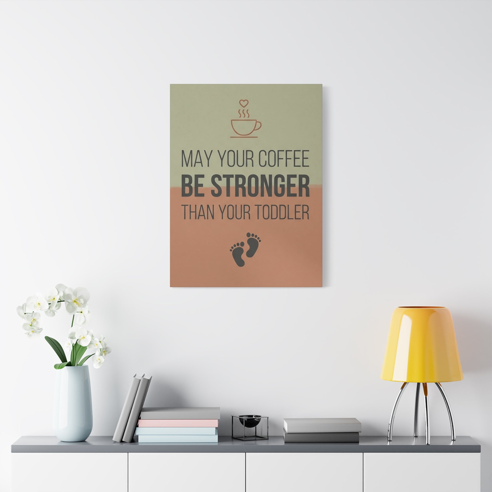 May Your Coffee Be Stronger Than Your Toddler