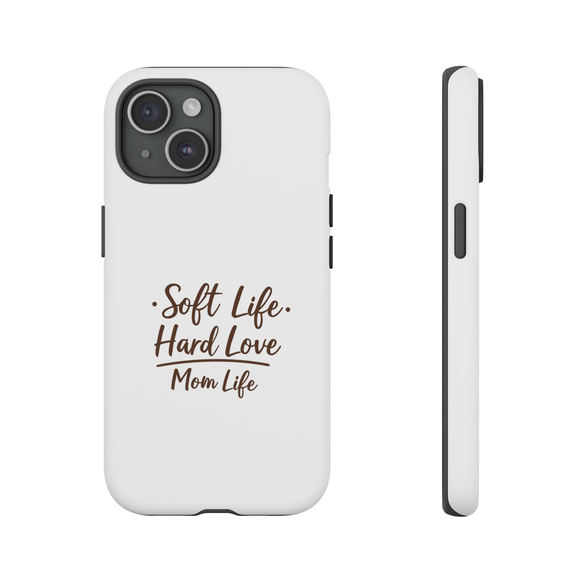 Soft Life Hard Love phone case - phone case - empowering mom gift