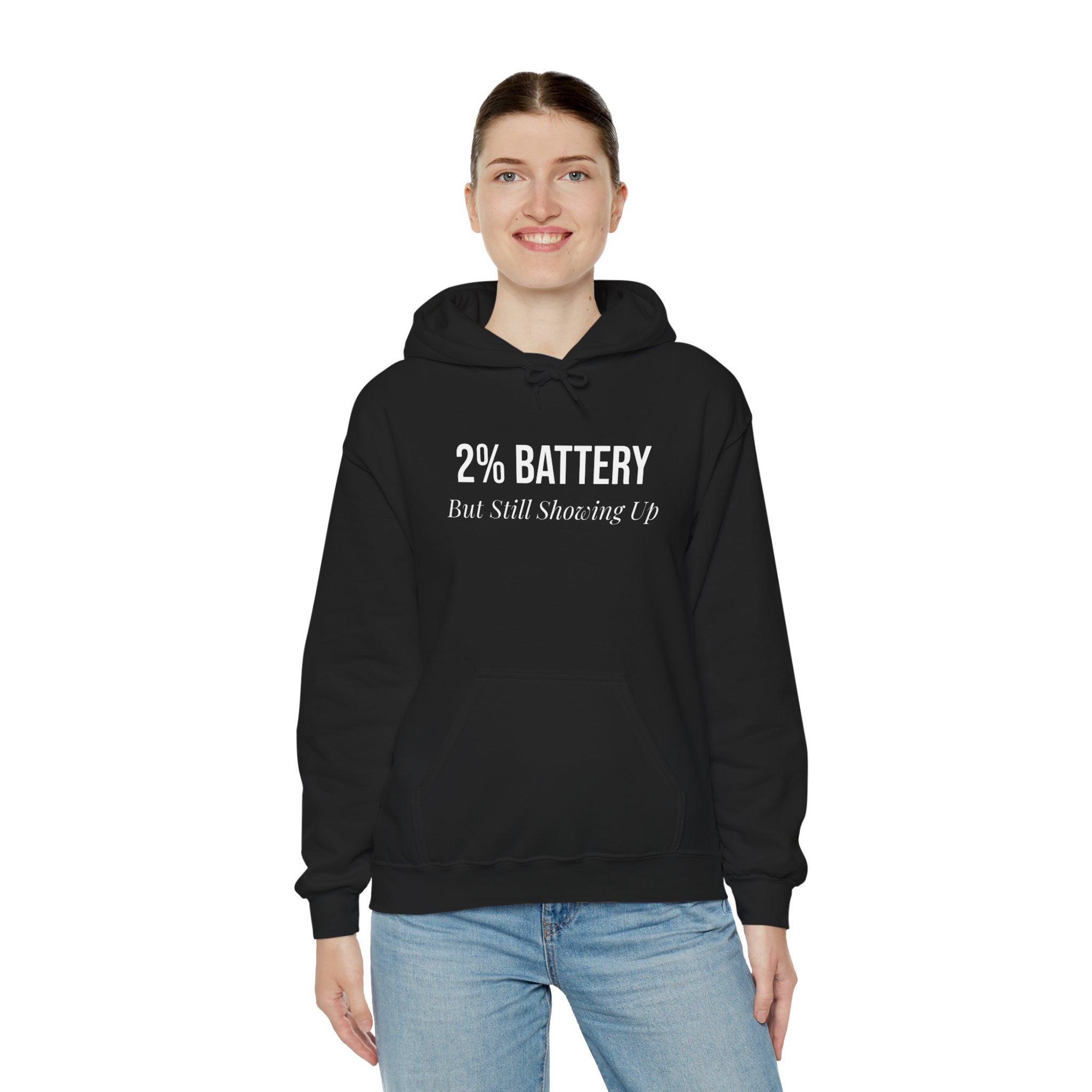 2% Battery But Still Showing Up Hoodie - Black - gift for moms