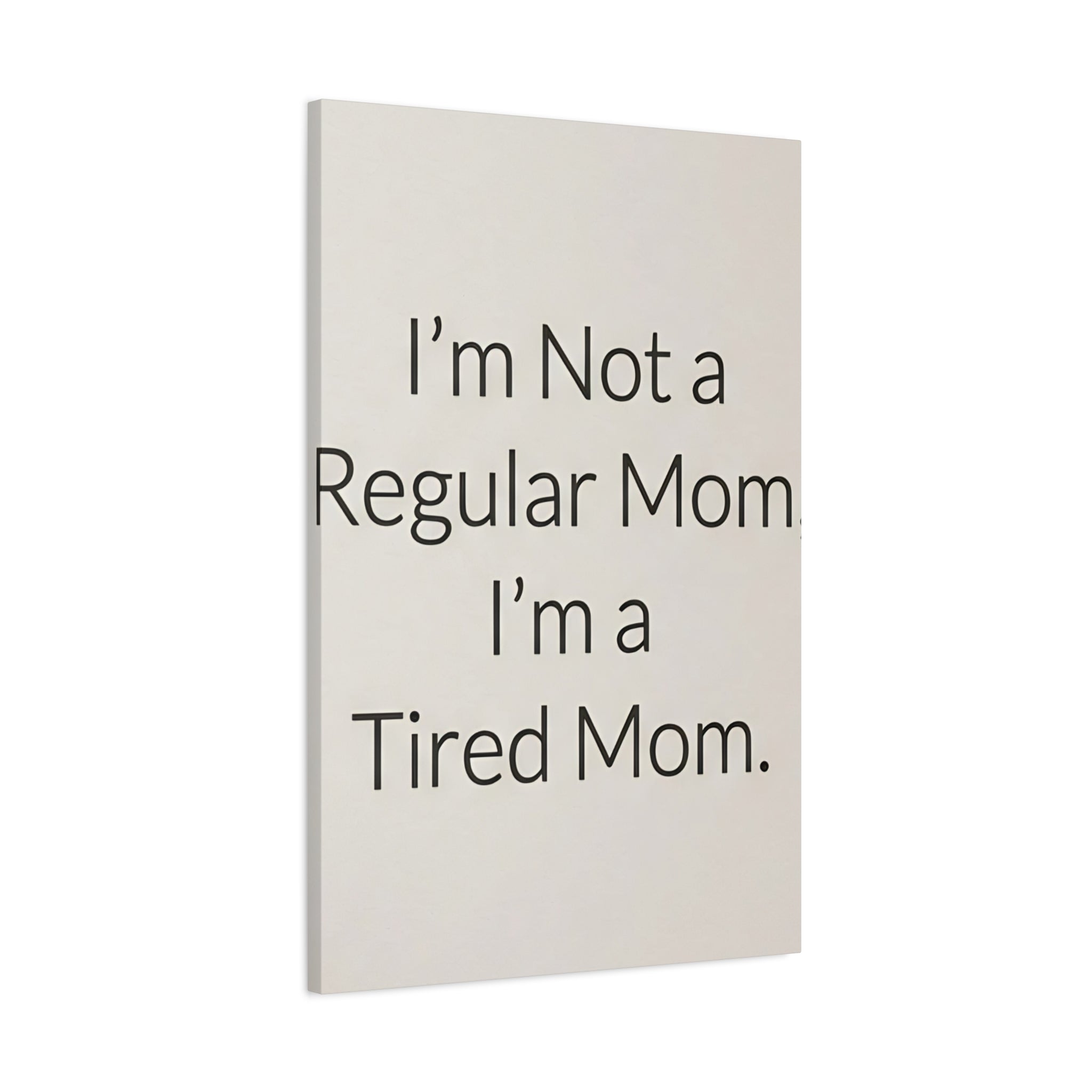 I'm Not a Regular Mom, I'm a Tired Mom