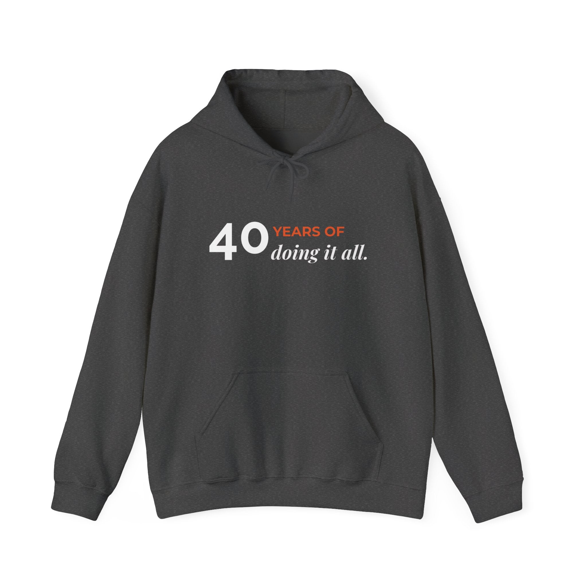40 Years of Doing It All — Hoodie