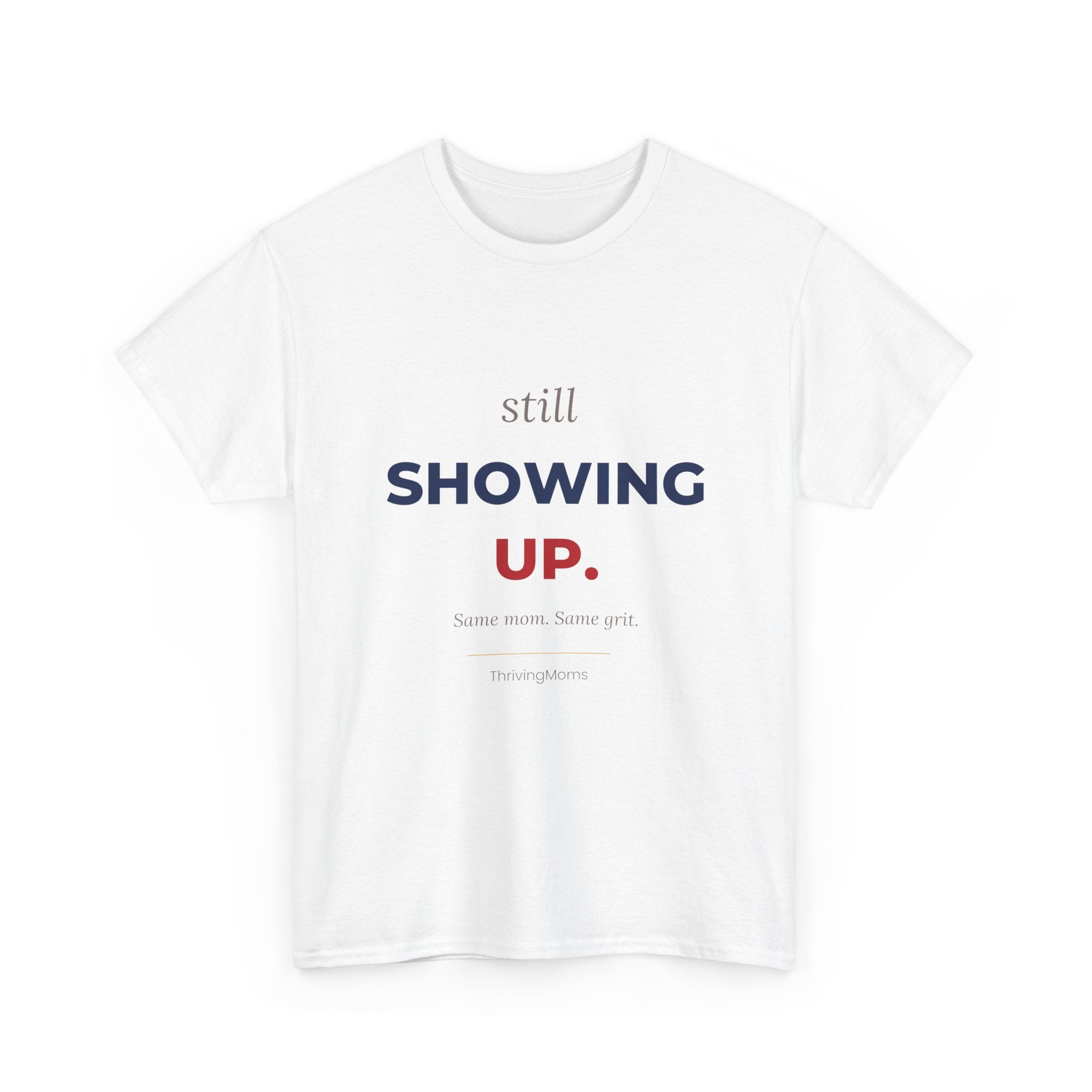 Still Showing Up Red and Blue Edition T-Shirt in White — quiet strength in patriotic colors — ThrivingMoms