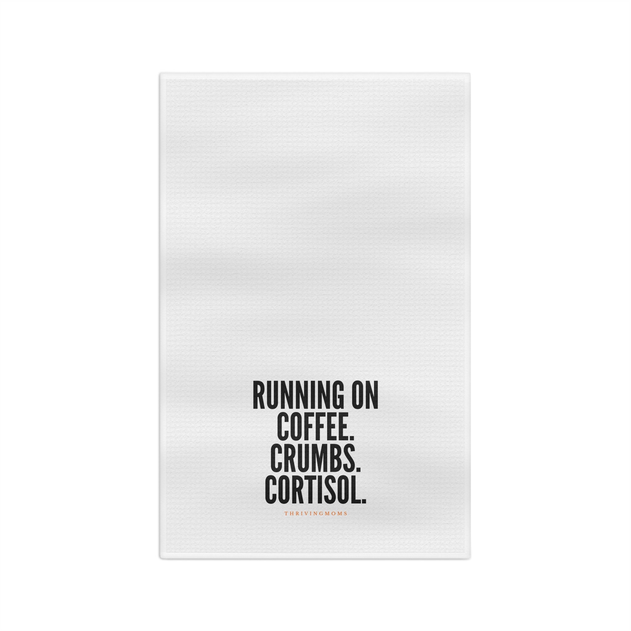 Running on Coffee. Crumbs. Cortisol. — Kitchen Dish Towel