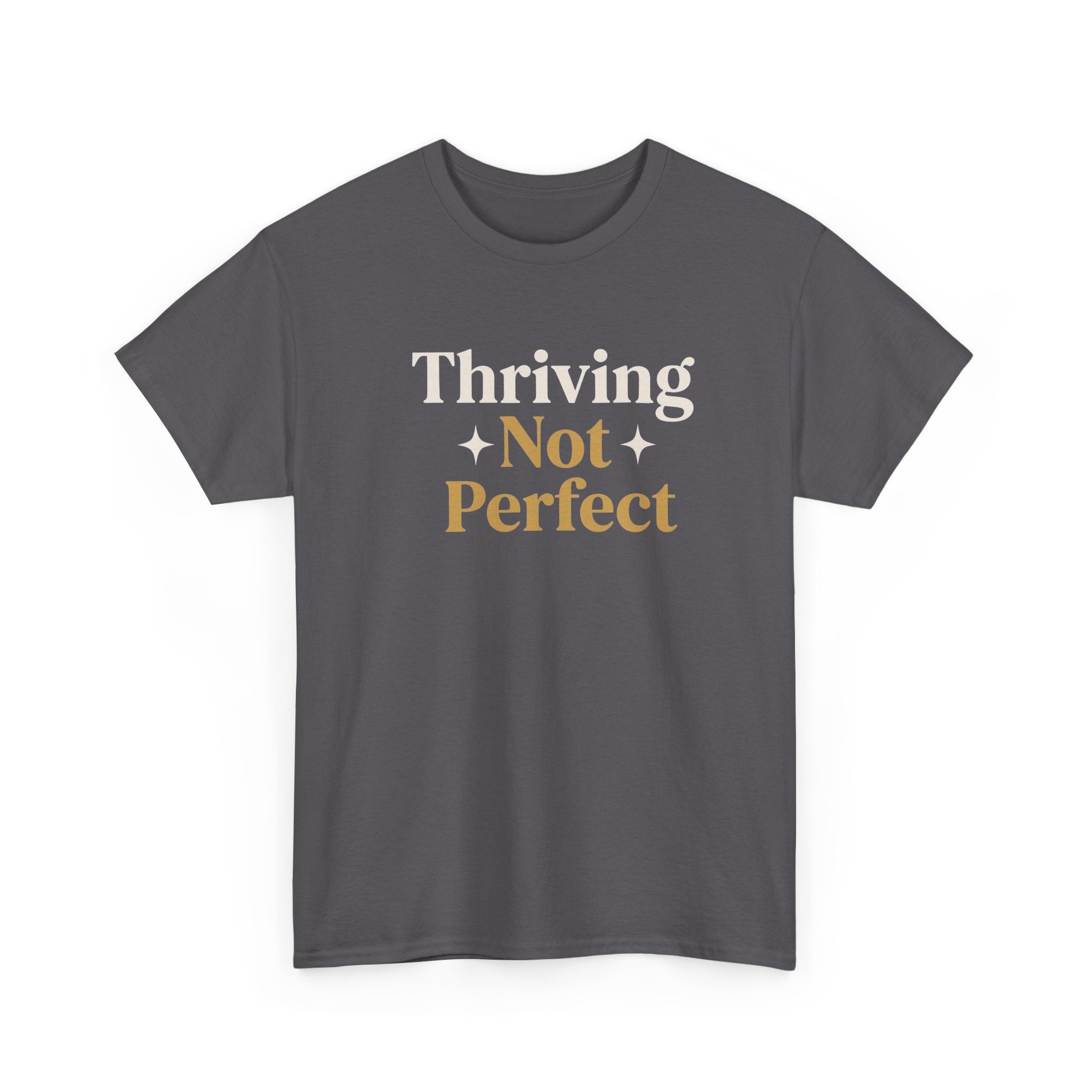 Thriving Not Perfect T- Shirt