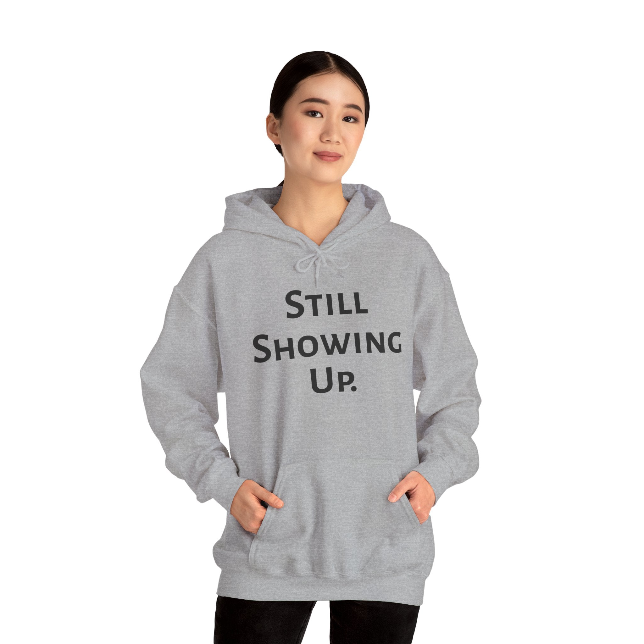 Still Showing Up - Hoodie