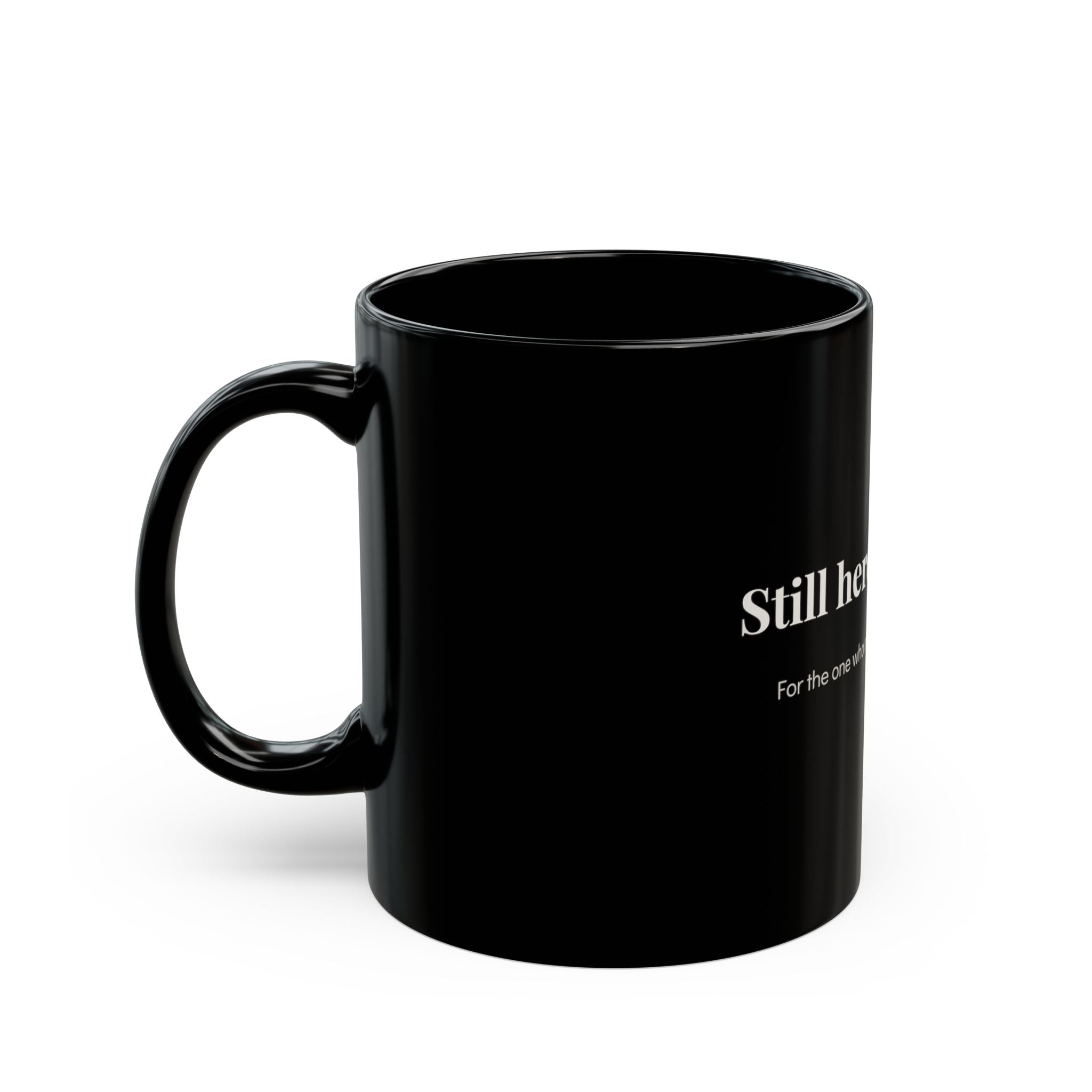 Still Here Still Him 11oz Black Ceramic Mug — microwave and dishwasher safe — ThrivingMoms