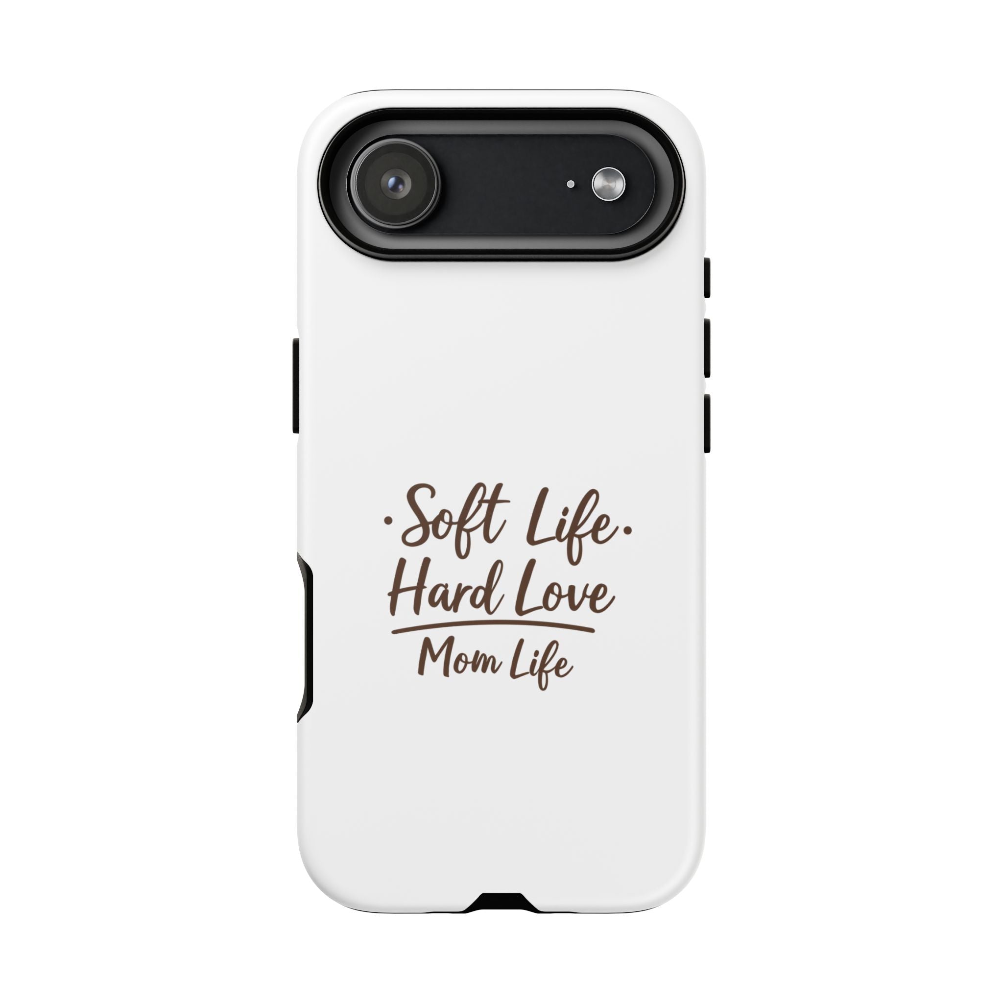 Soft Life Hard Love phone case - phone case - empowering mom gift