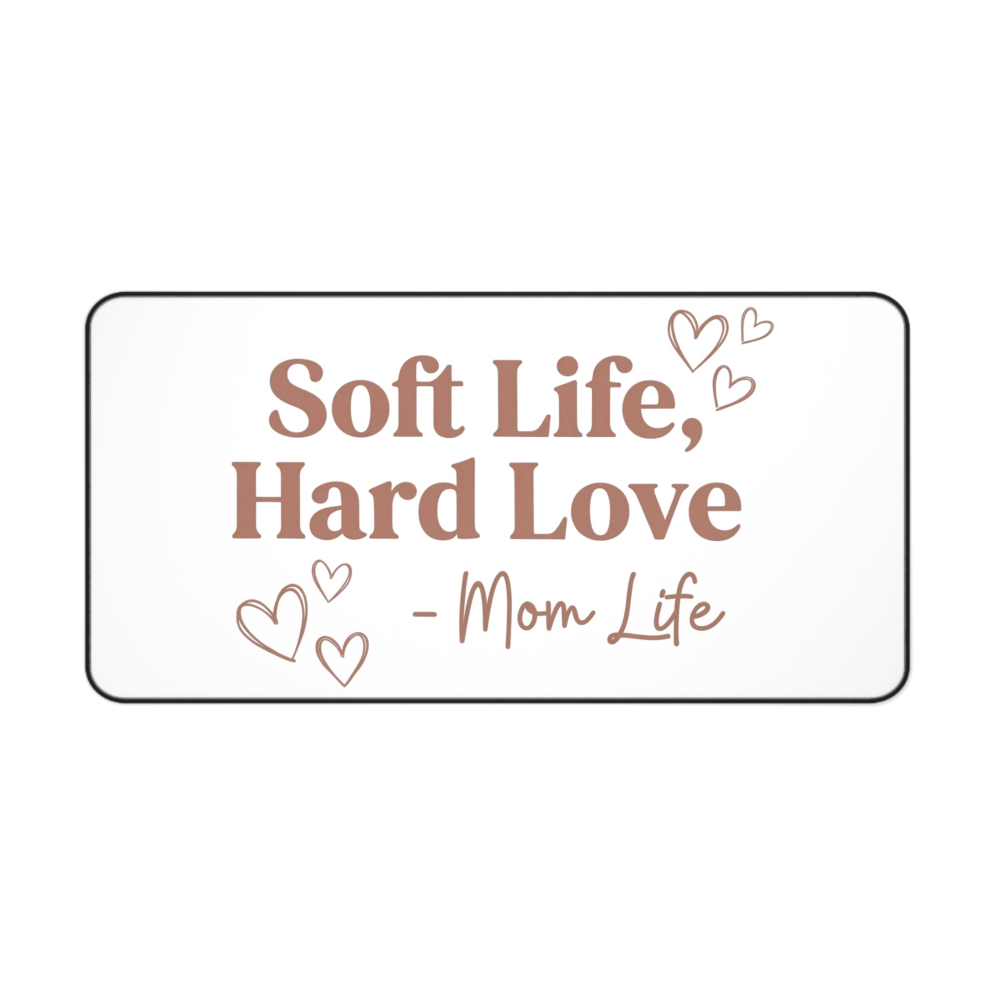 Soft Life Hard Love desk mat - desk mat - motivational gift for moms