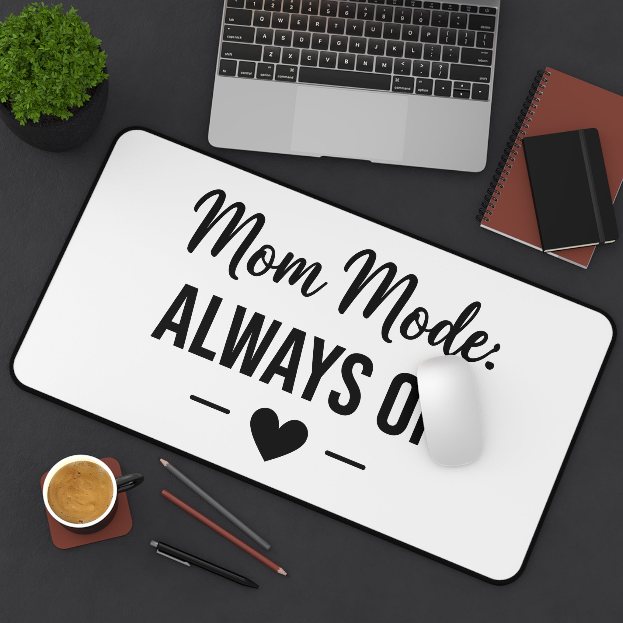 Mom Mode Always On desk mat - desk mat - gift for busy moms