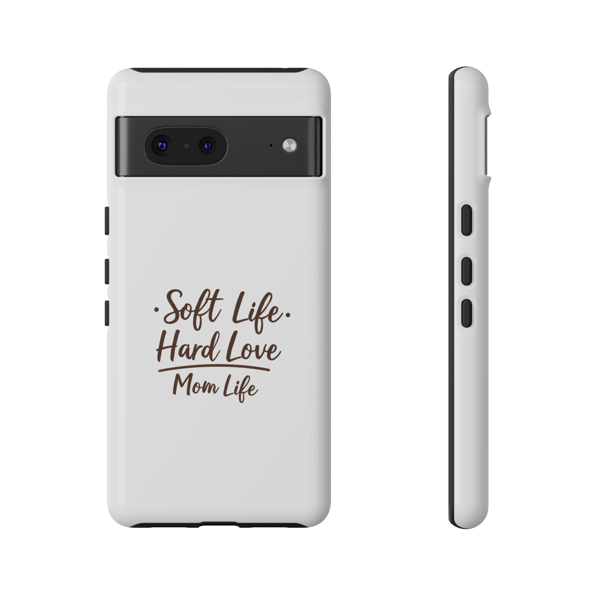 Soft Life Hard Love phone case - phone case - empowering mom gift