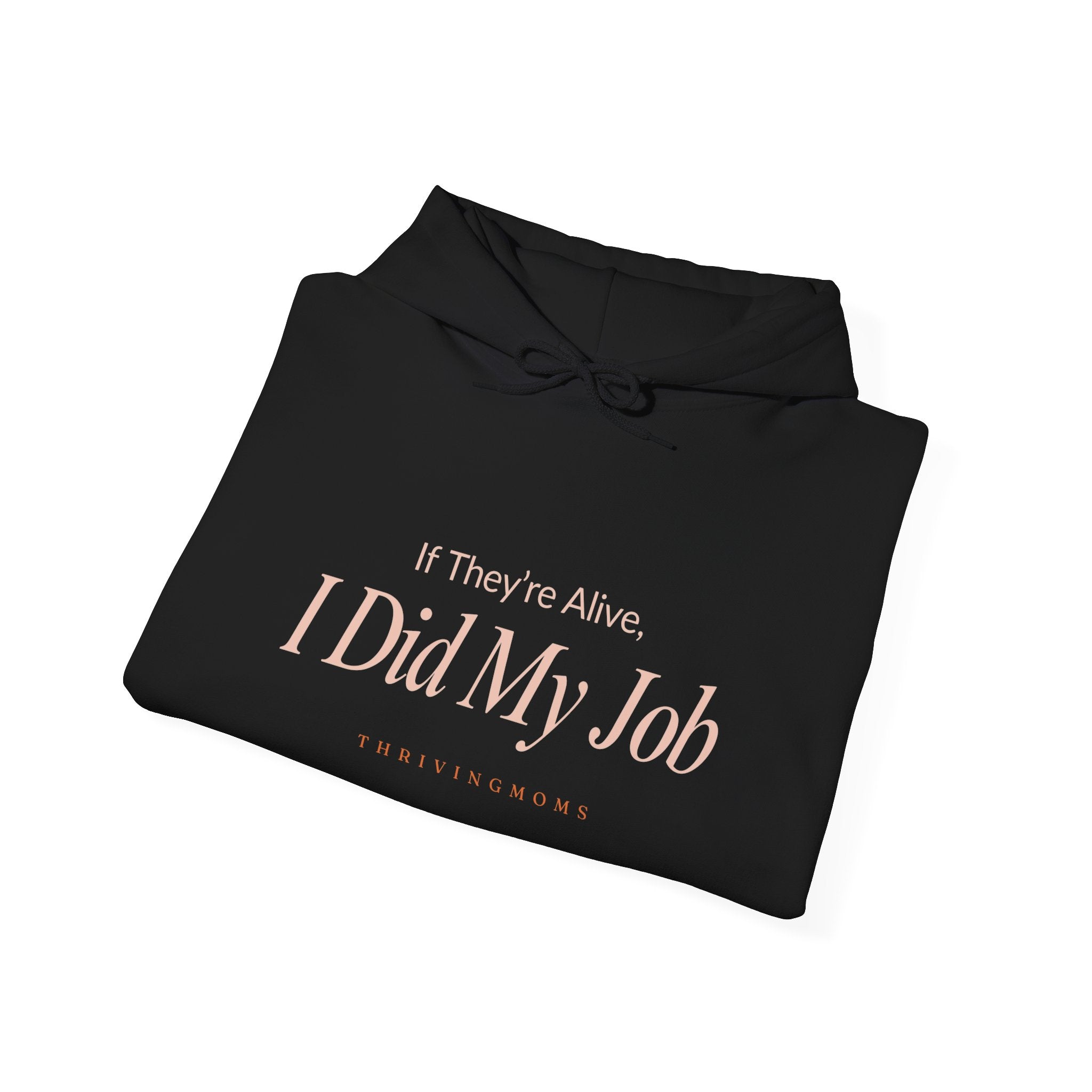 If They're Alive, I Did My Job — Hoodie