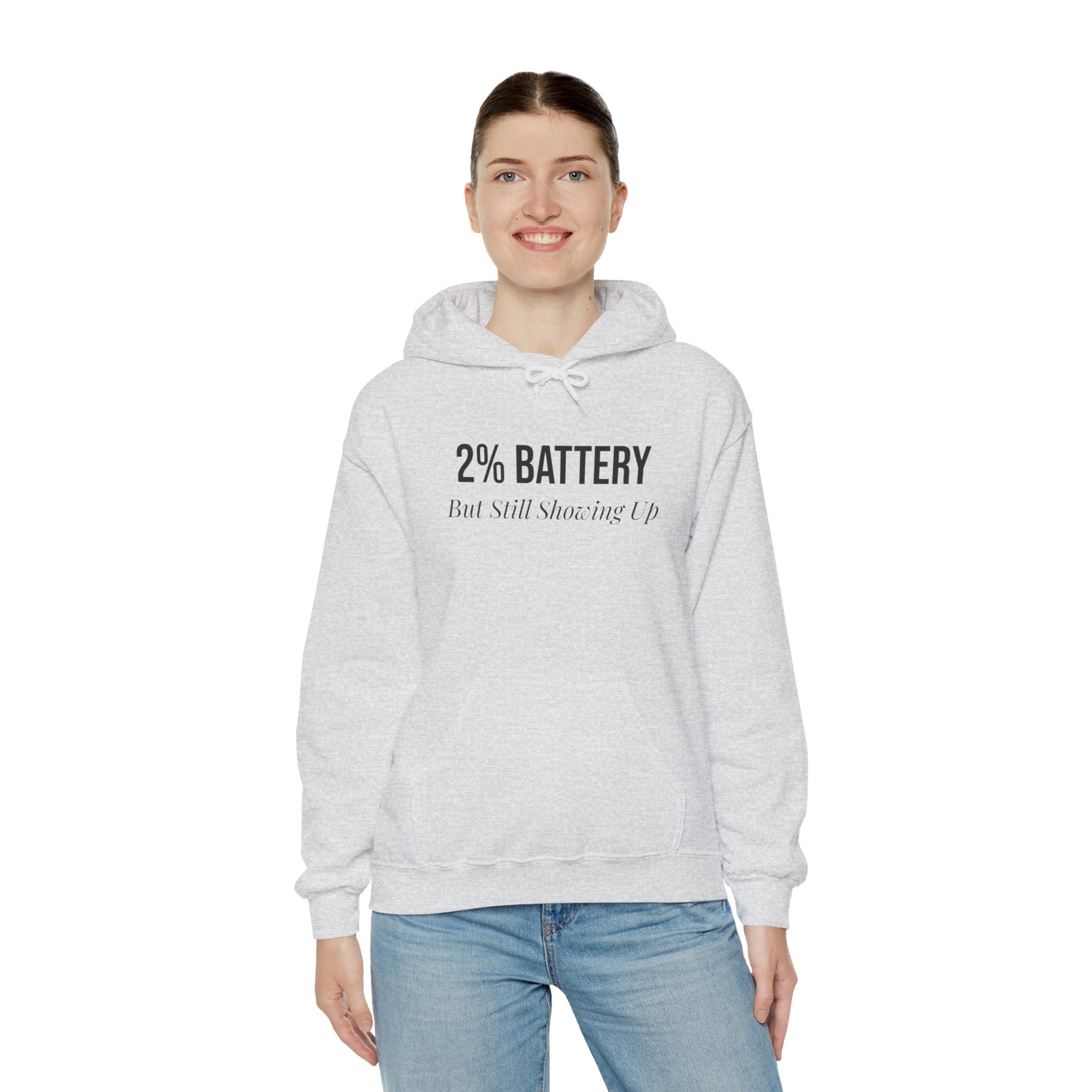 2% Battery But Still Showing Up Hoodie - Ash - gift for moms