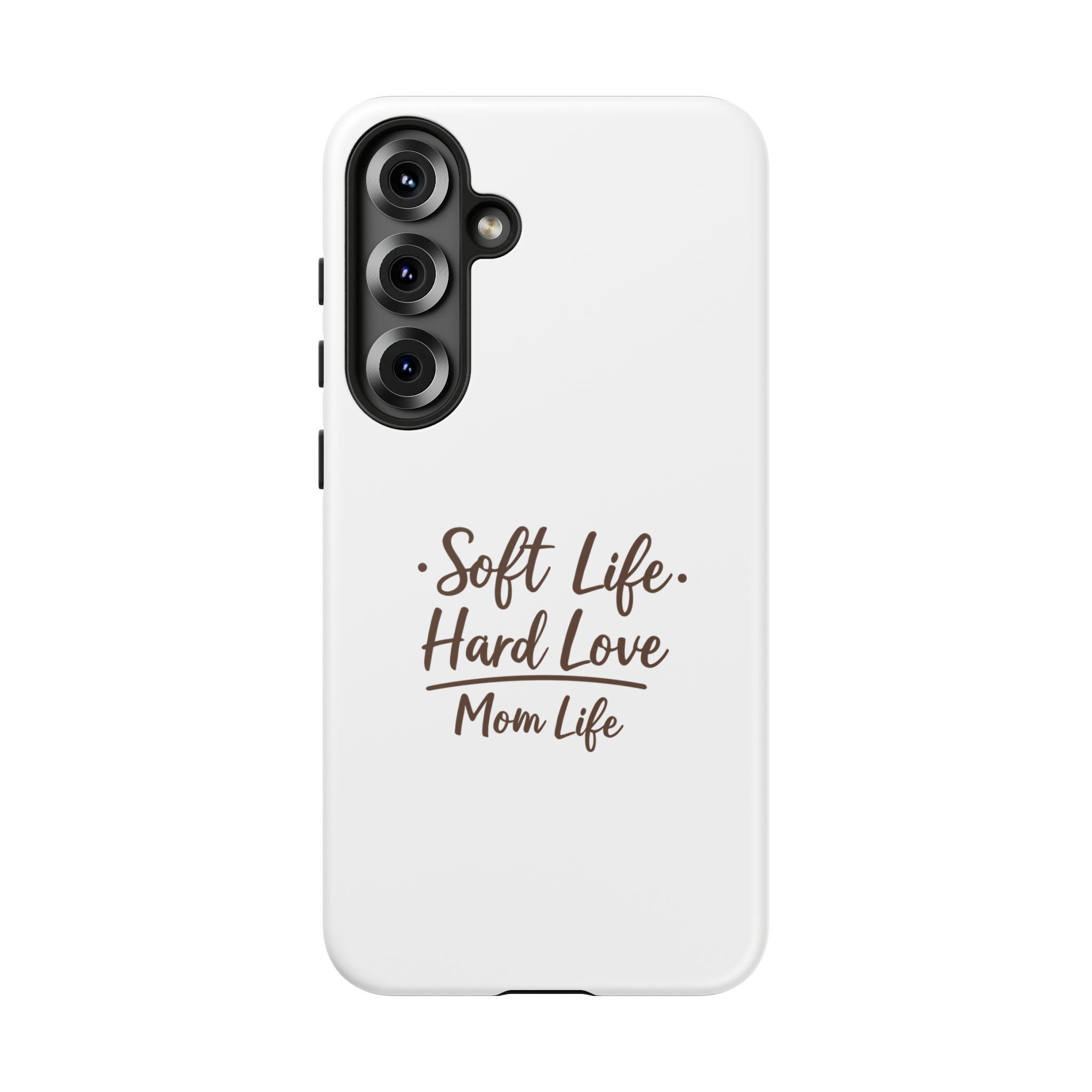 Soft Life Hard Love phone case - phone case - empowering mom gift