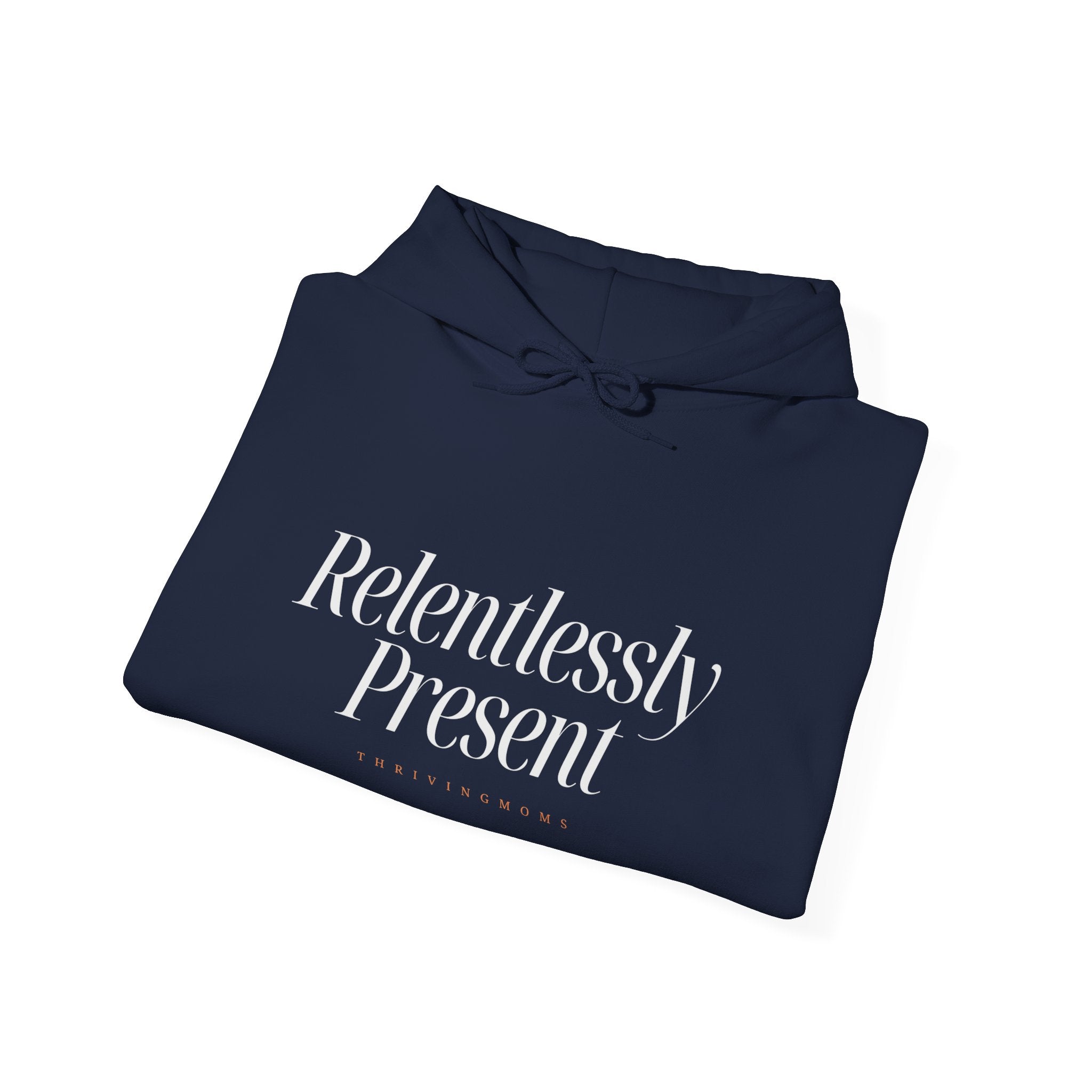 Relentlessly Present — Hoodie