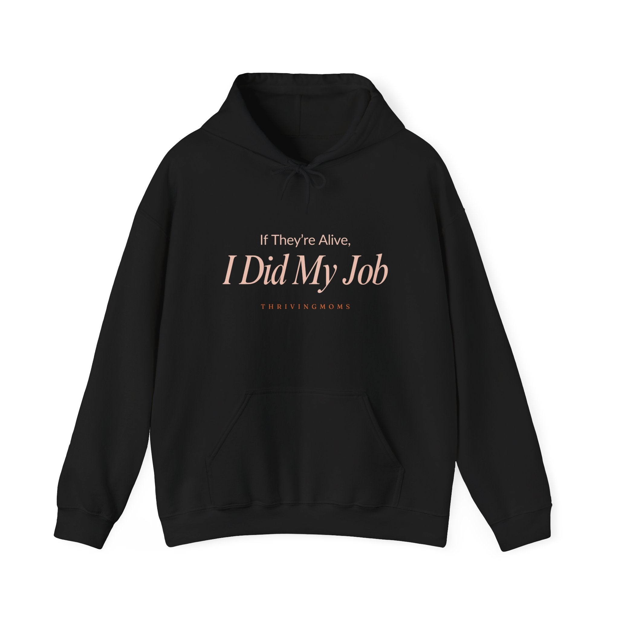 If They're Alive, I Did My Job — Hoodie