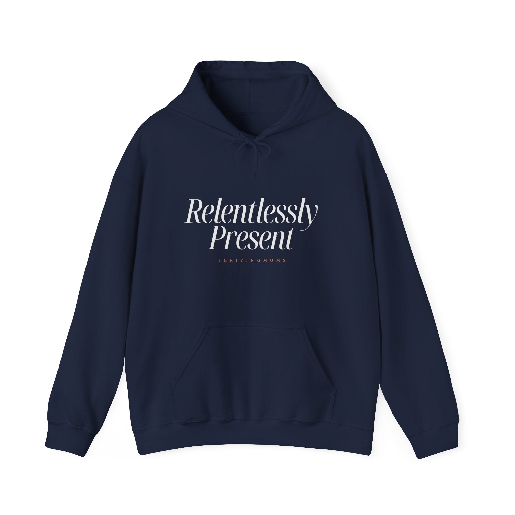 Relentlessly Present — Hoodie