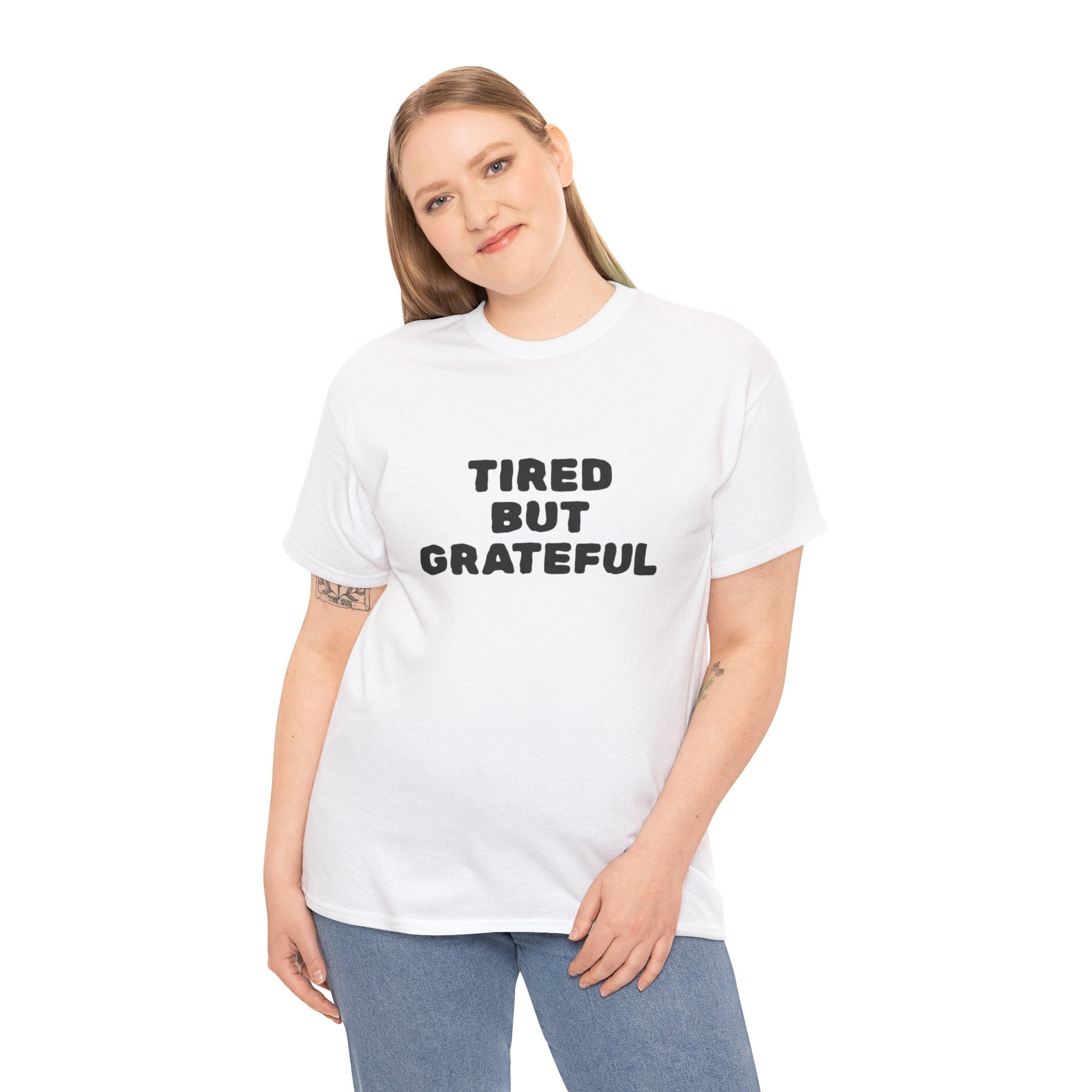 Tired But Grateful — T-Shirt