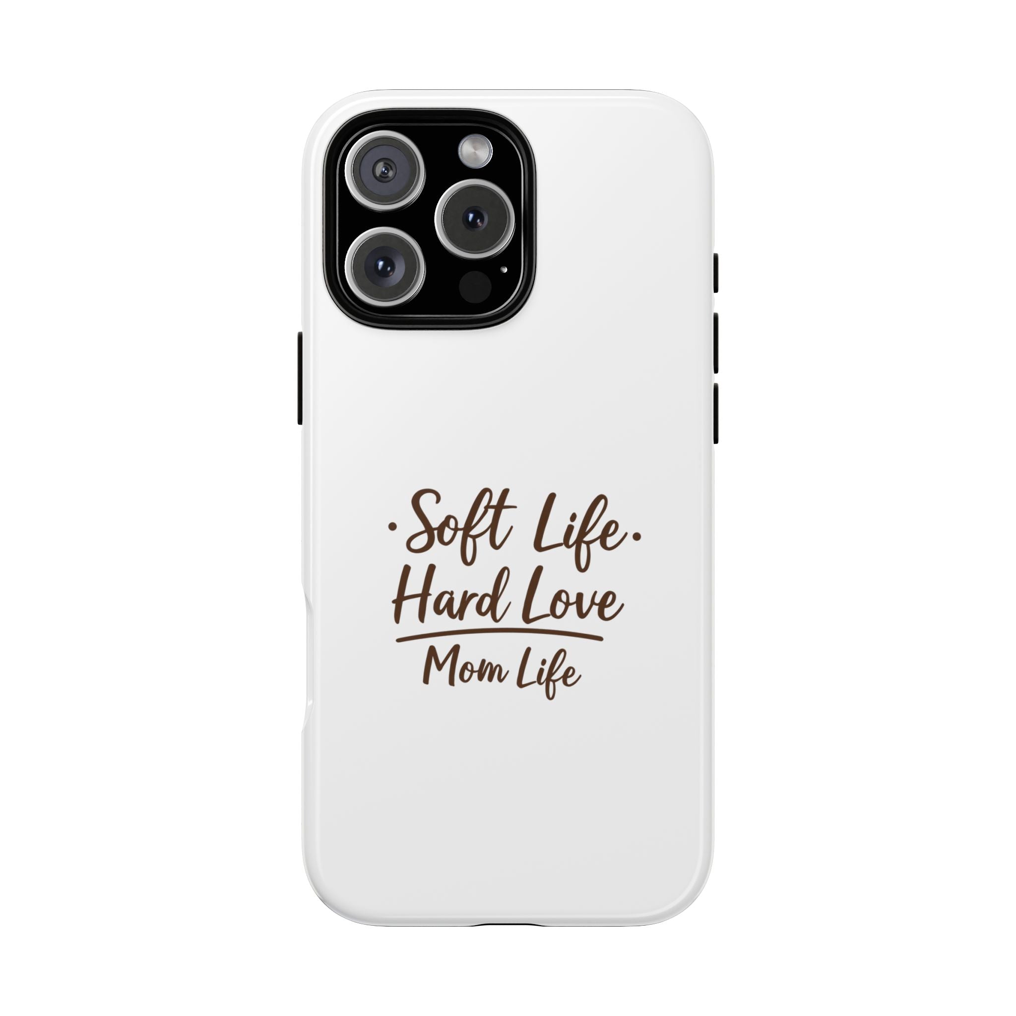 Soft Life Hard Love phone case - phone case - empowering mom gift
