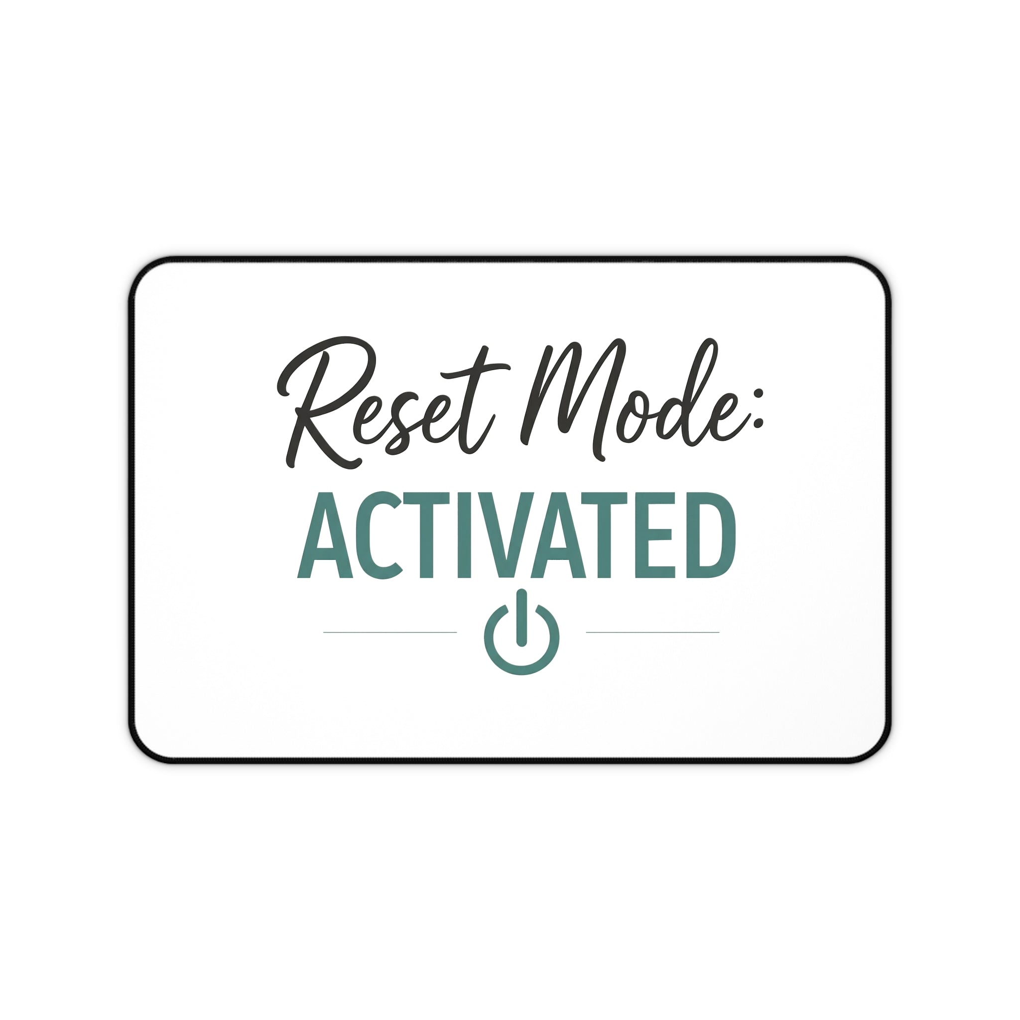 Reset Mode: Activated Desk Mat