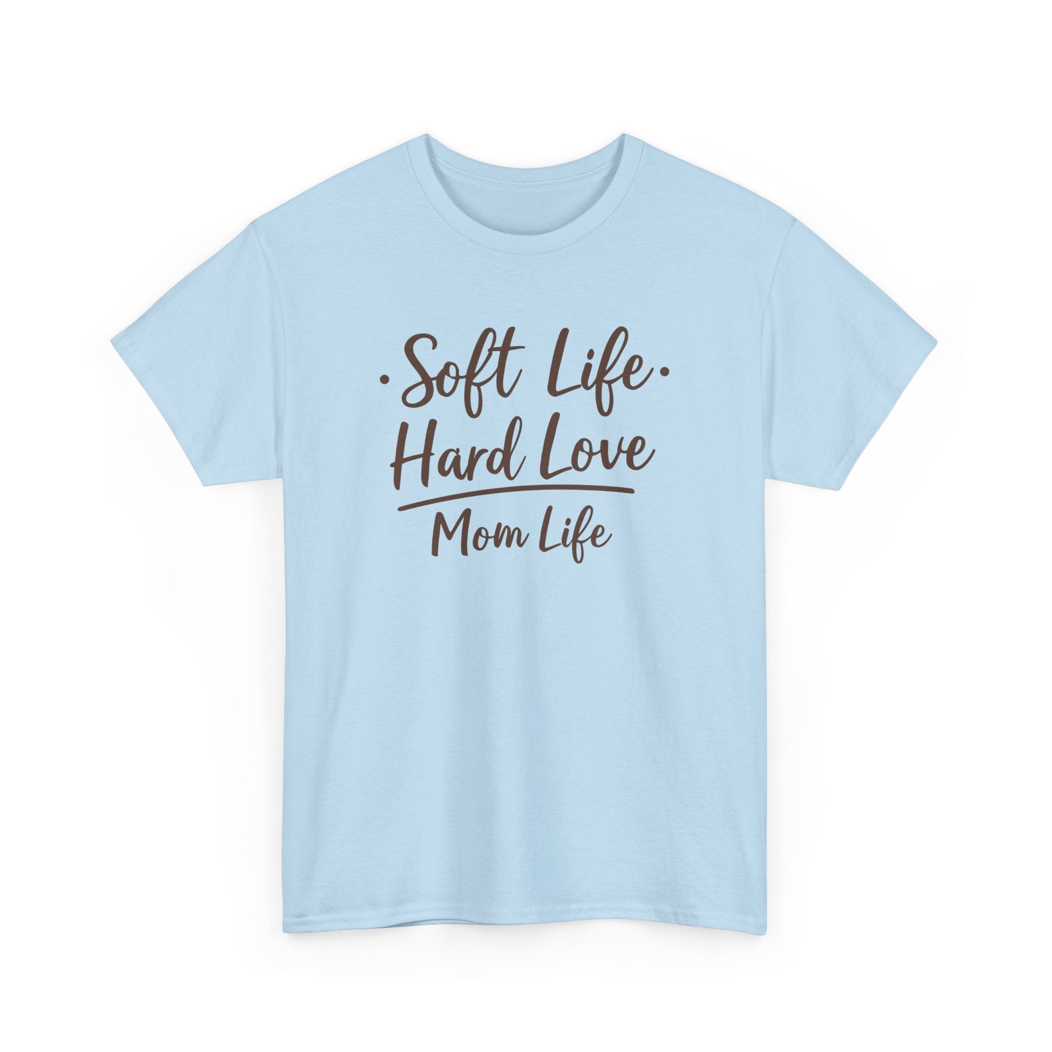 Soft Life Hard Love Mom Life T-Shirt