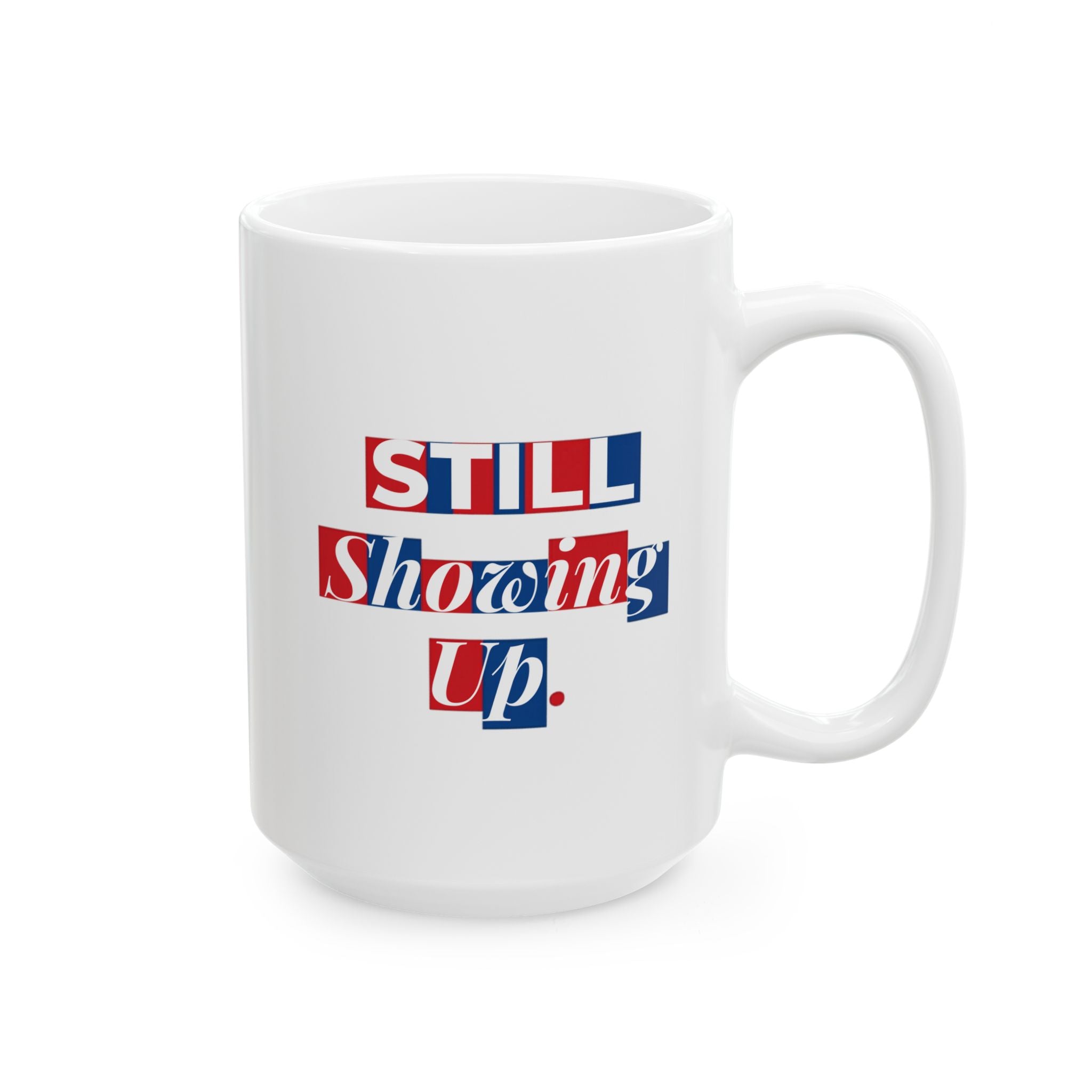 Still Showing Up — Red, White & Blue 15oz Mug