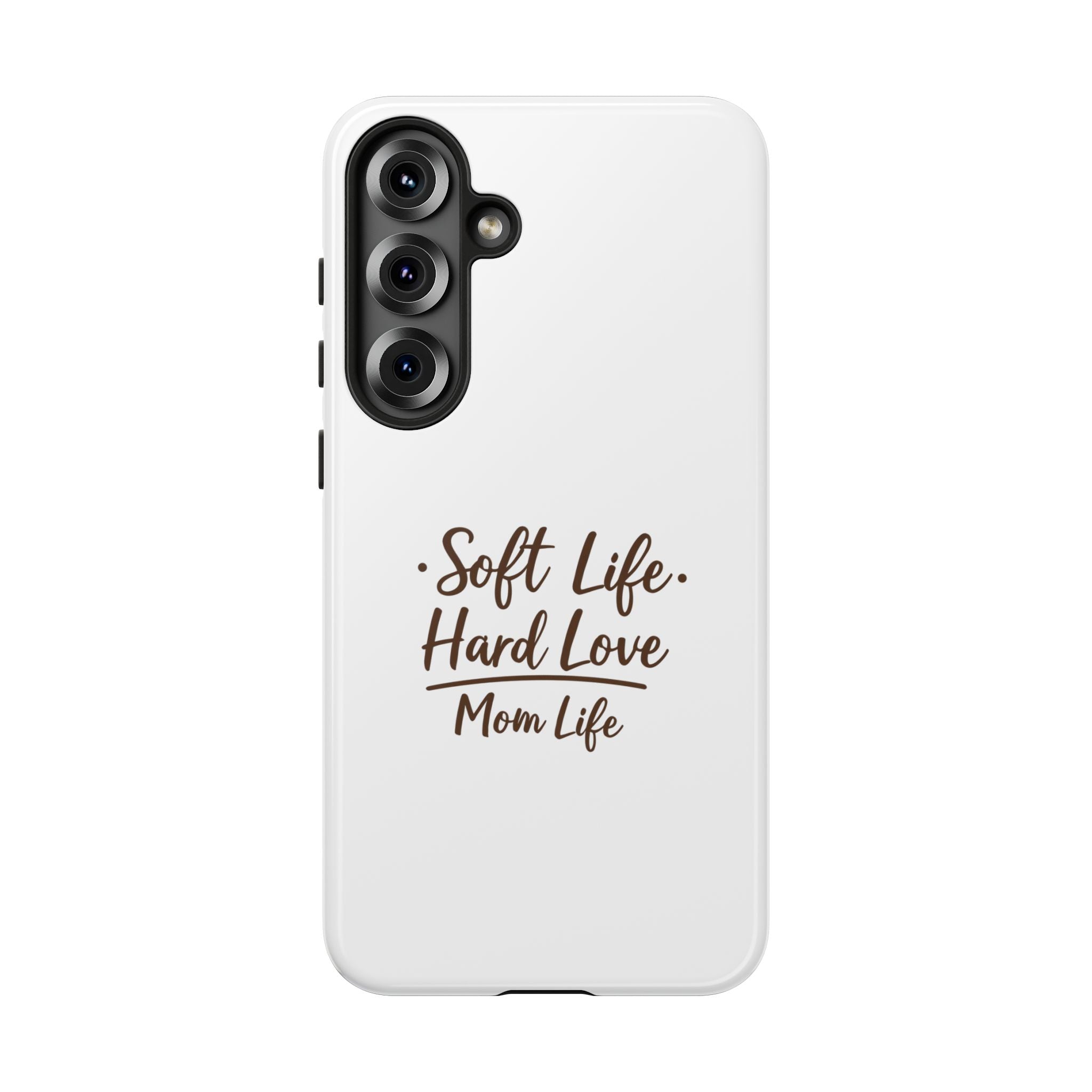 Soft Life Hard Love phone case - phone case - empowering mom gift