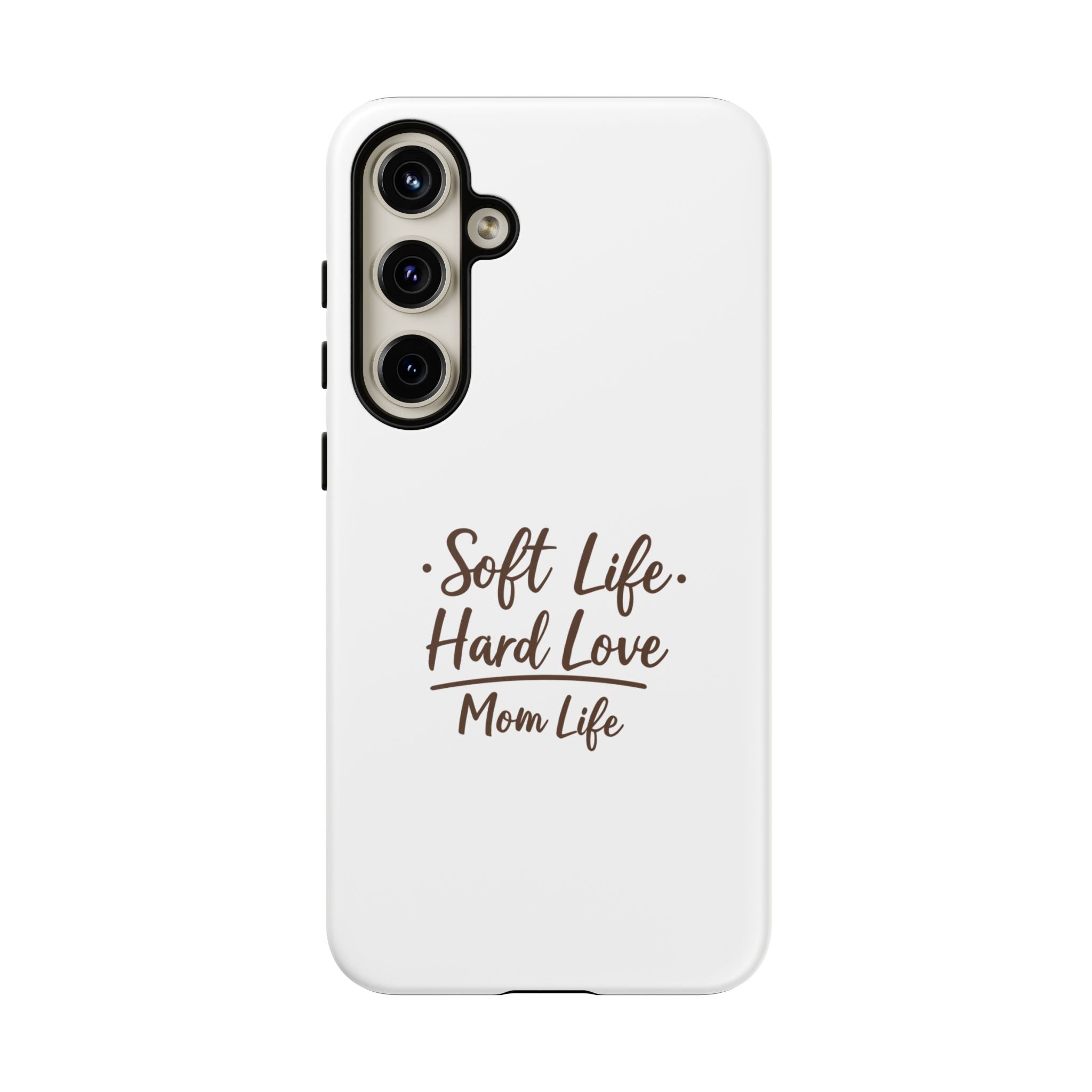 Soft Life Hard Love phone case - phone case - empowering mom gift