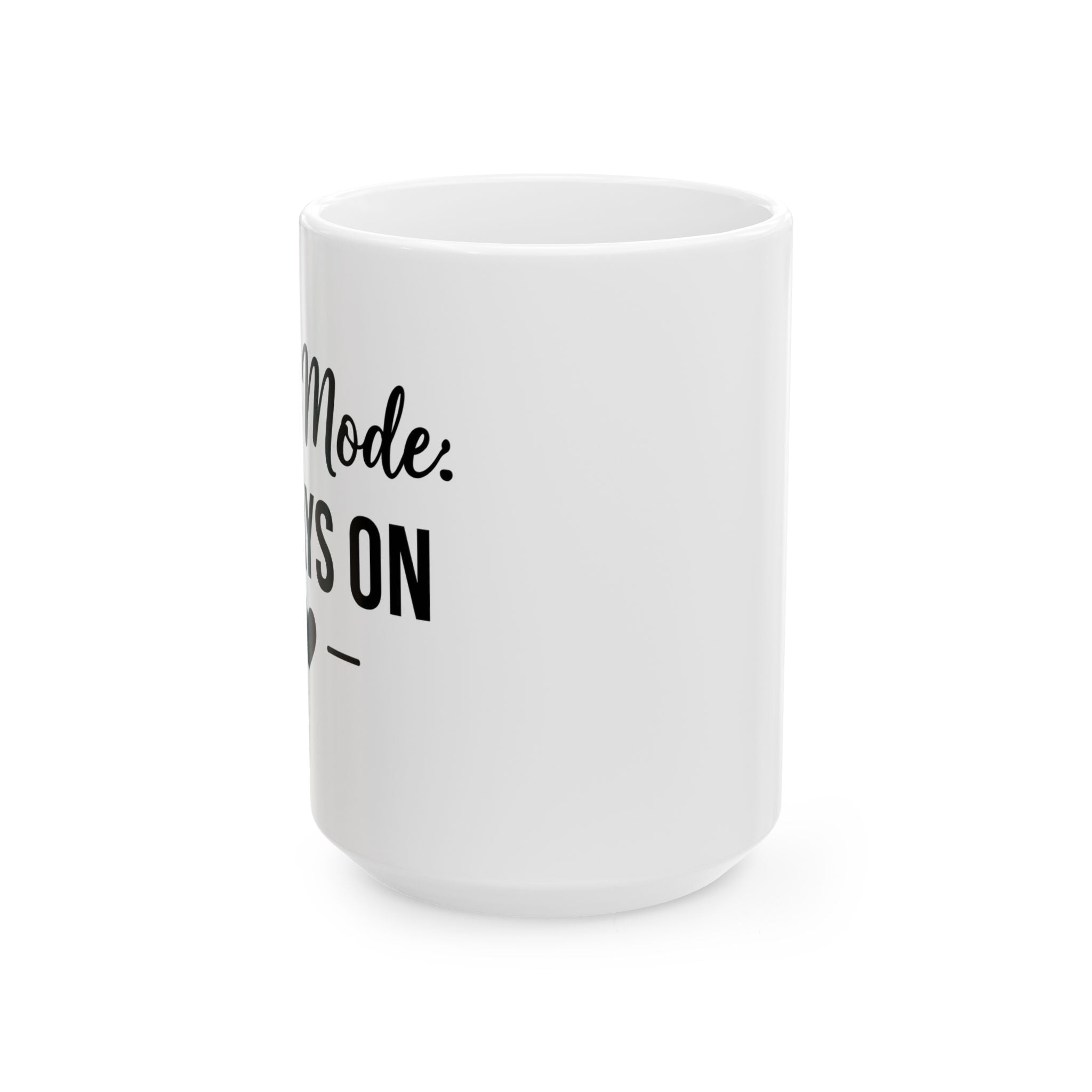 "Mom Mode: Always On" Ceramic Mug