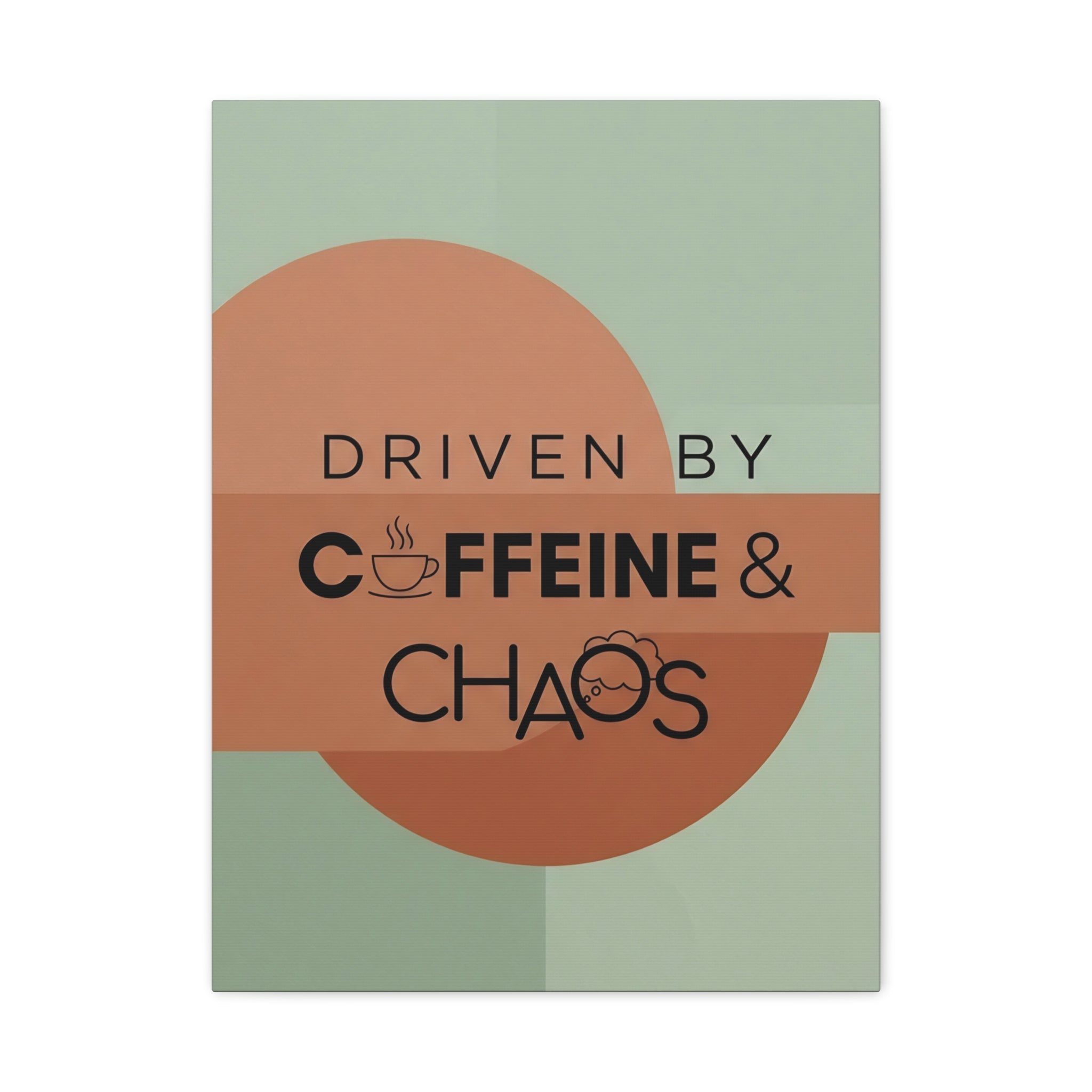 Driven by Caffeine & Chaos
