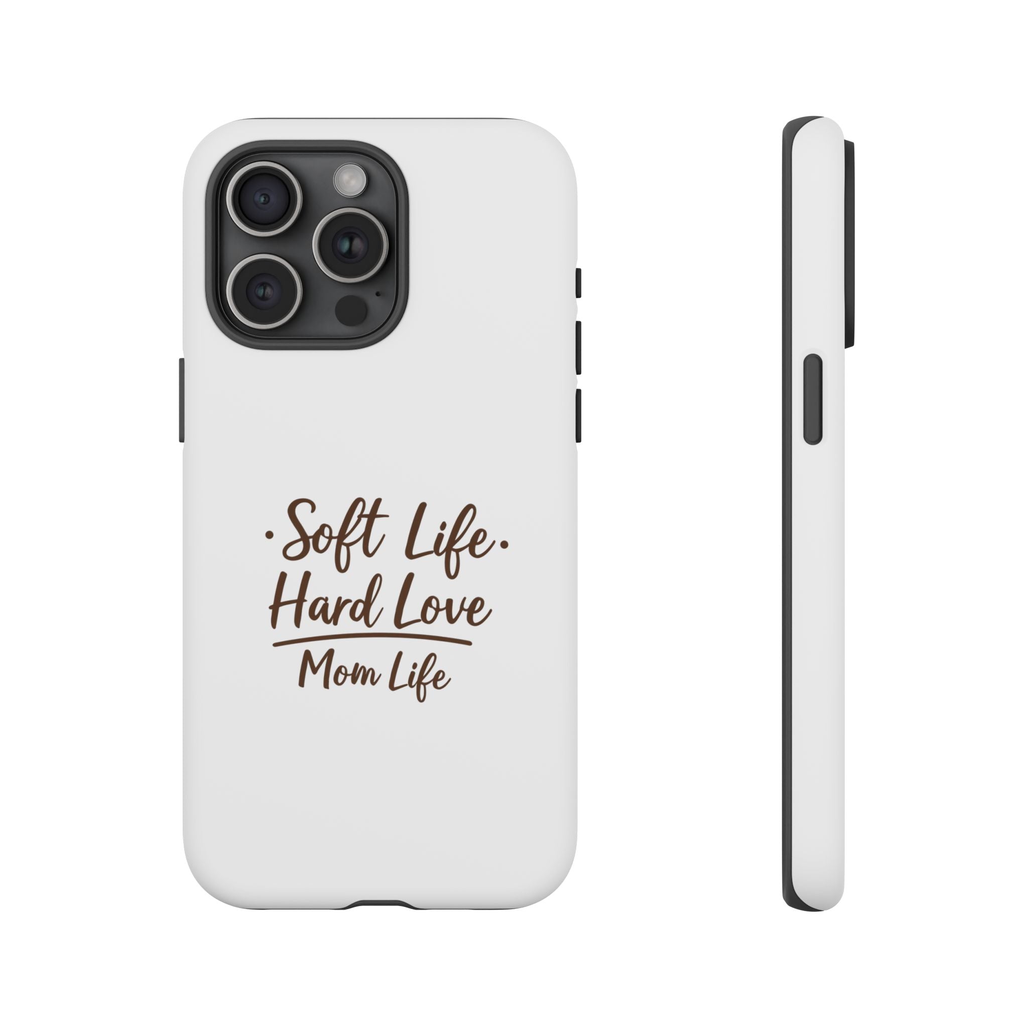 Soft Life Hard Love phone case - phone case - empowering mom gift