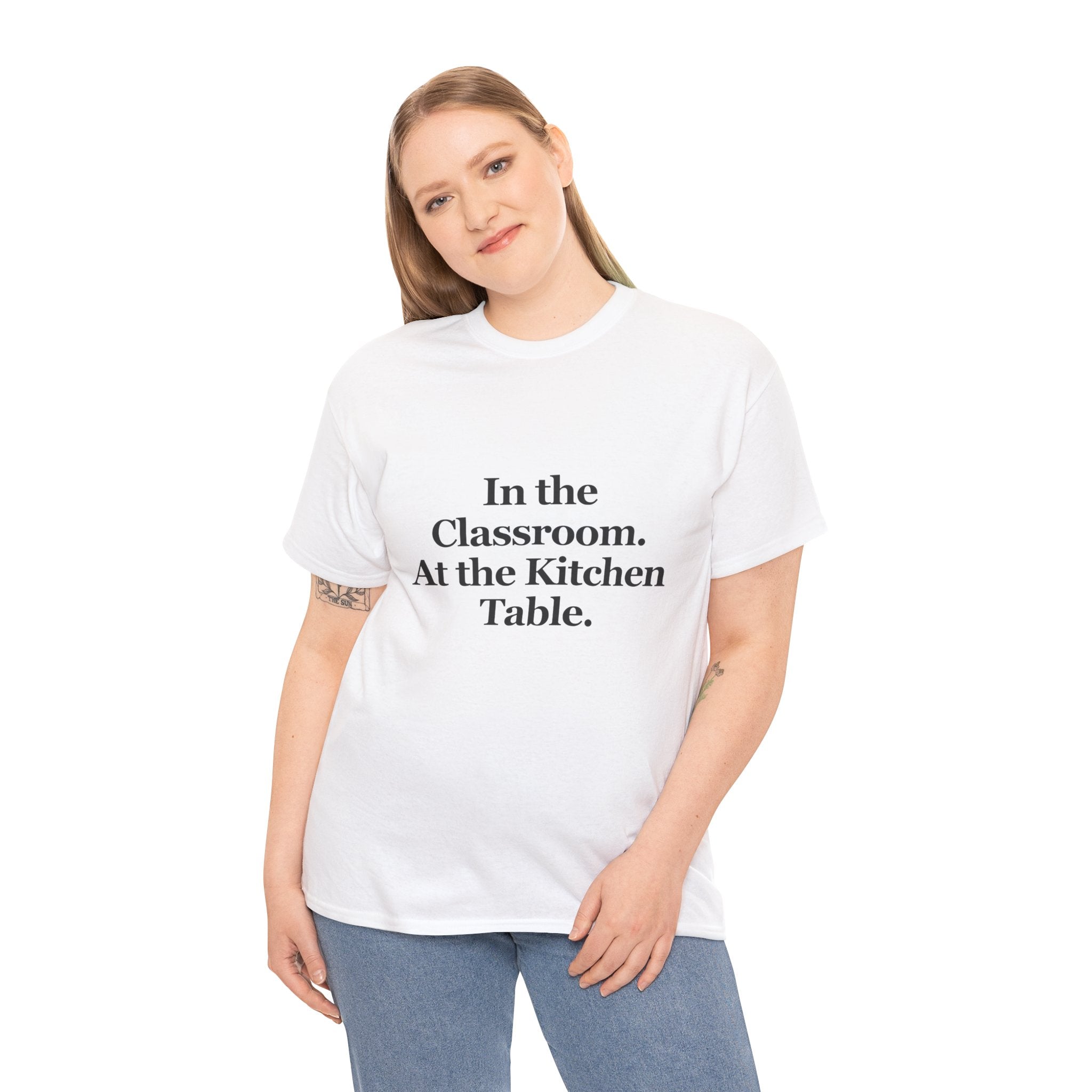 In the Classroom. At the Kitchen Table. — T-Shirt
