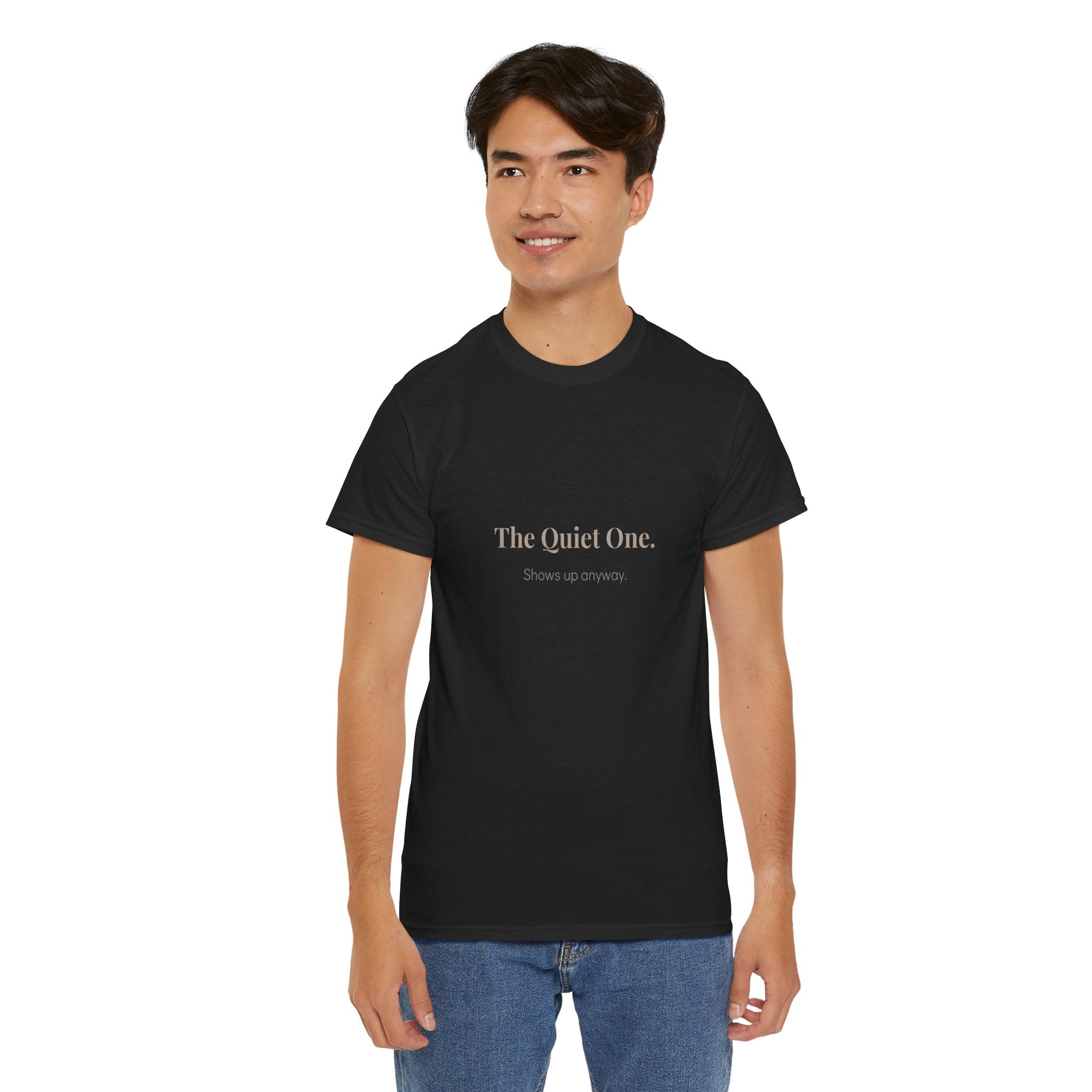 The Quiet One Shows Up Anyway T-Shirt in Black — he never made it a big deal — ThrivingMoms