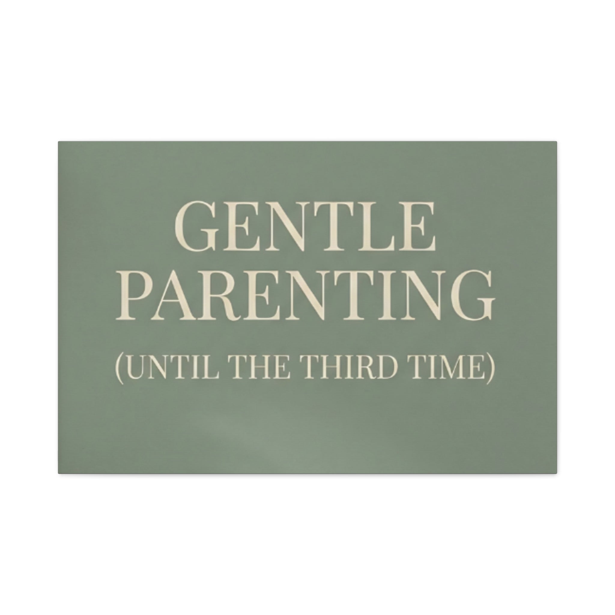 Gentle Parenting (Until the Third Time)