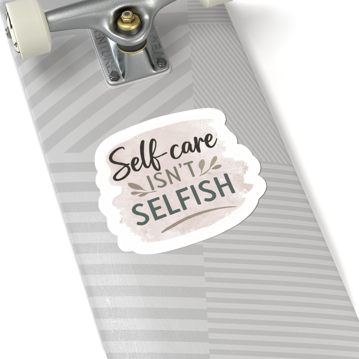 Self-Care Isn't Selfish Sticker
