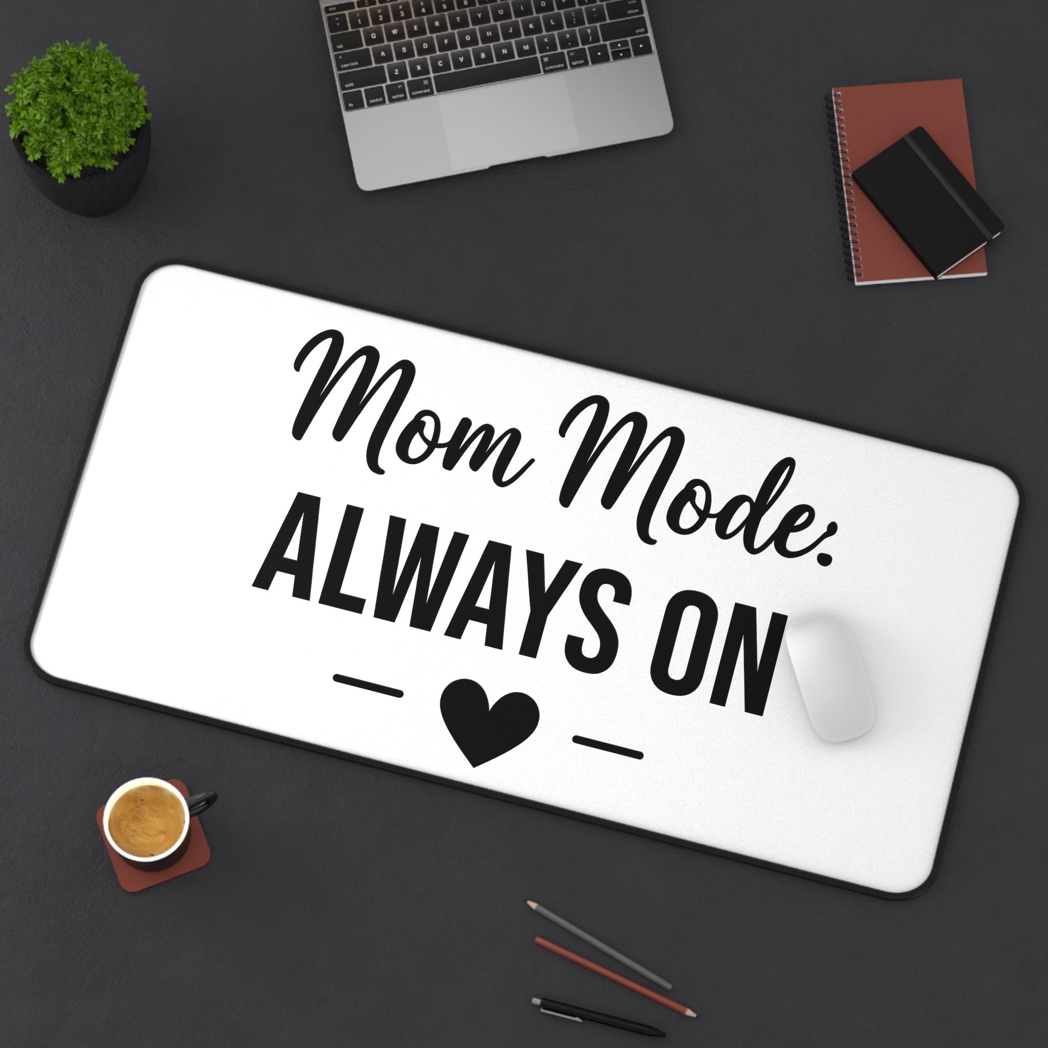 Mom Mode Always On desk mat - desk mat - gift for busy moms
