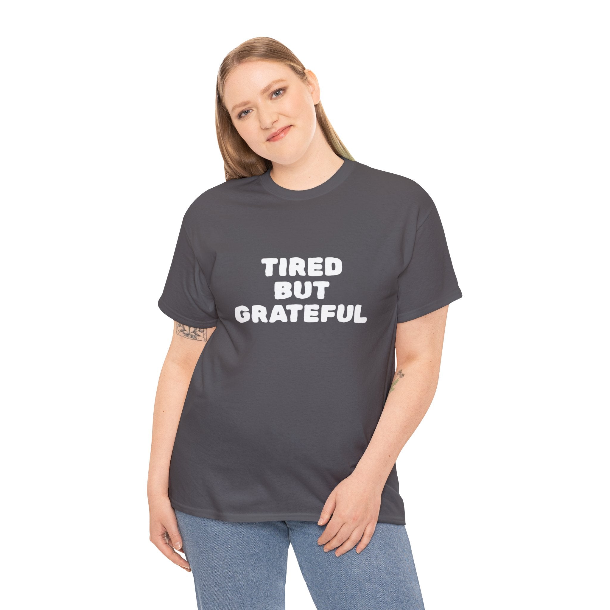 Tired But Grateful — T-Shirt
