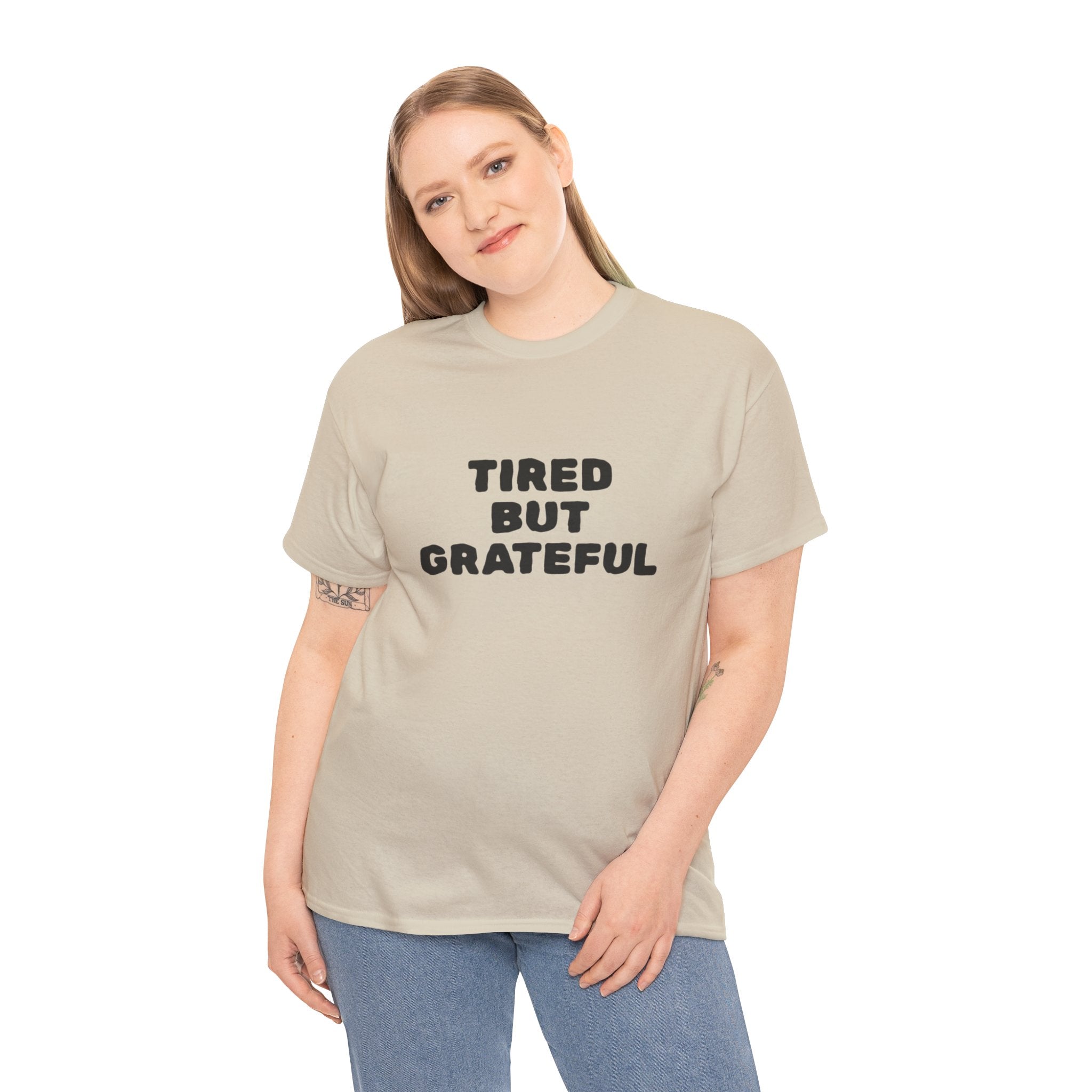 Tired But Grateful — T-Shirt
