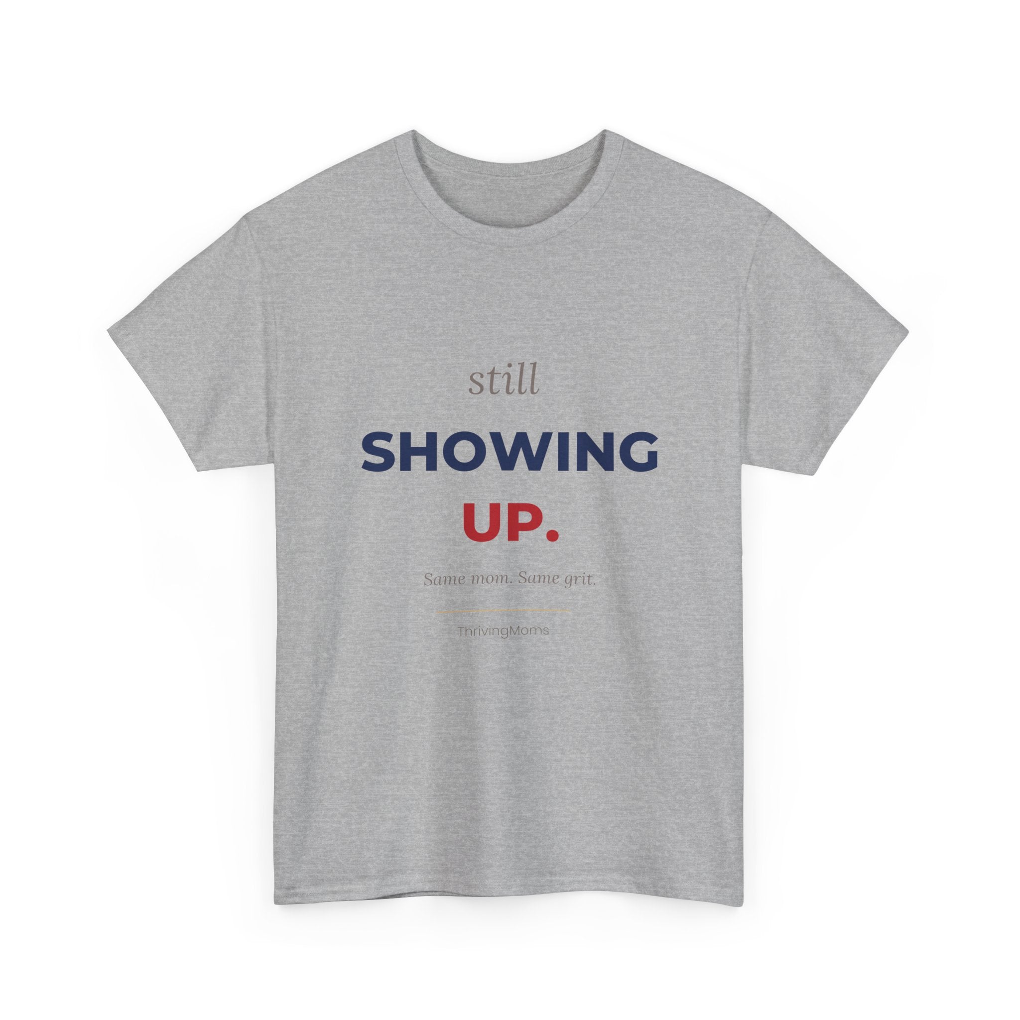Still Showing Up Red and Blue Edition T-Shirt in Sport Grey — she's still here, still going — ThrivingMoms