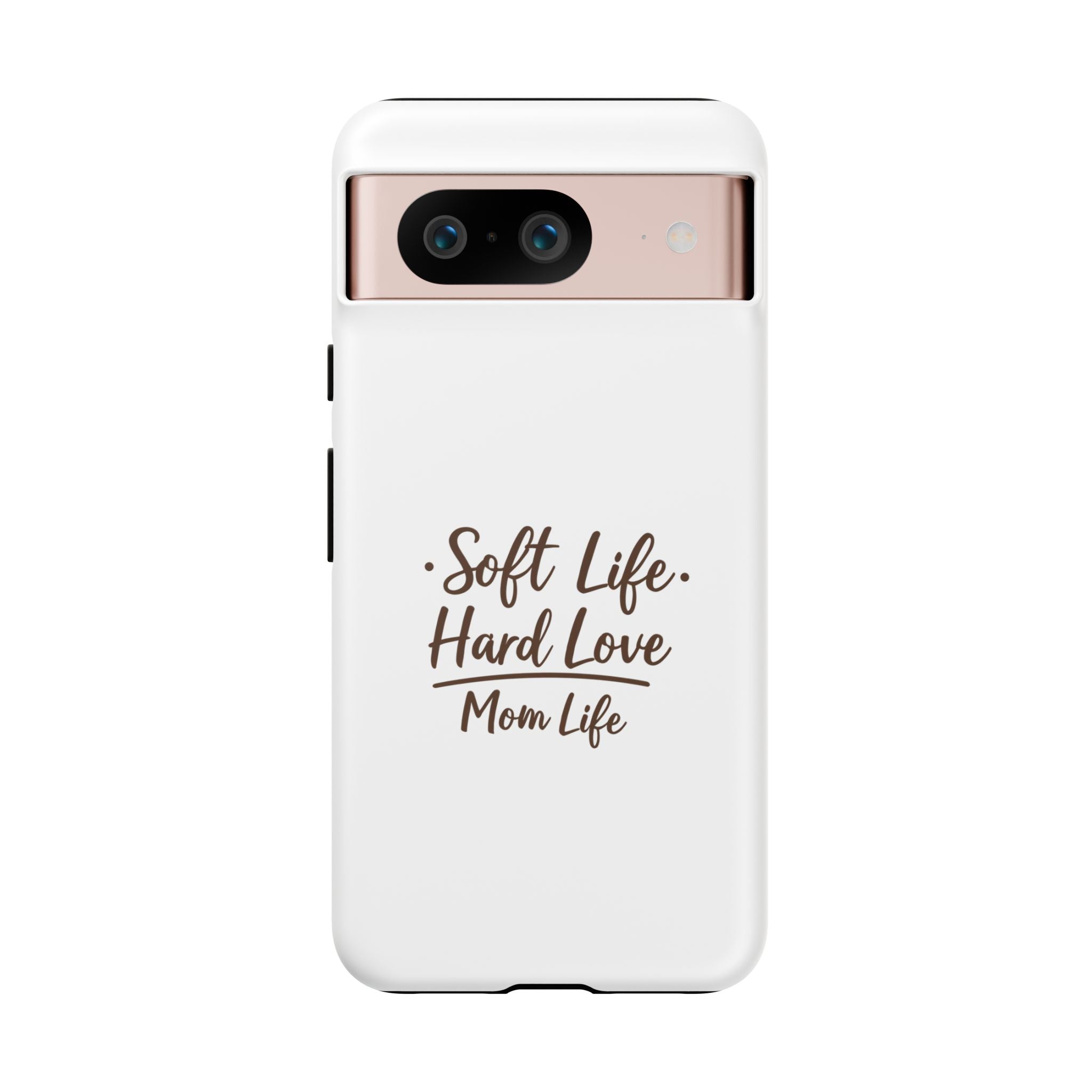 Soft Life Hard Love phone case - phone case - empowering mom gift