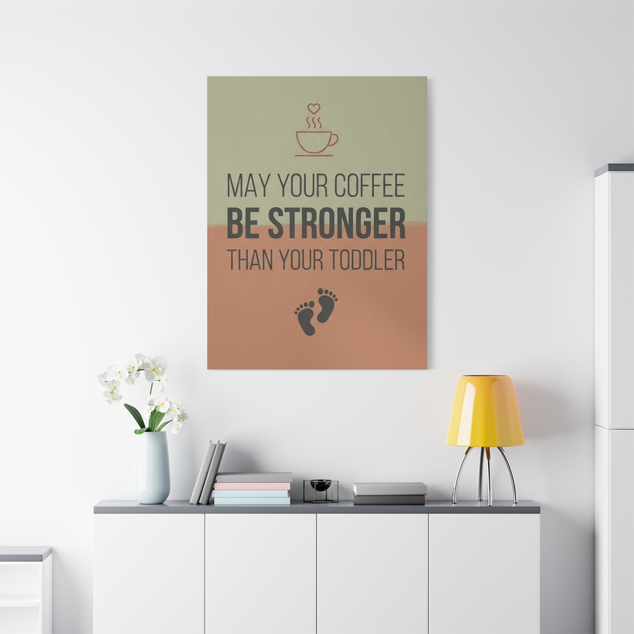 May Your Coffee Be Stronger Than Your Toddler