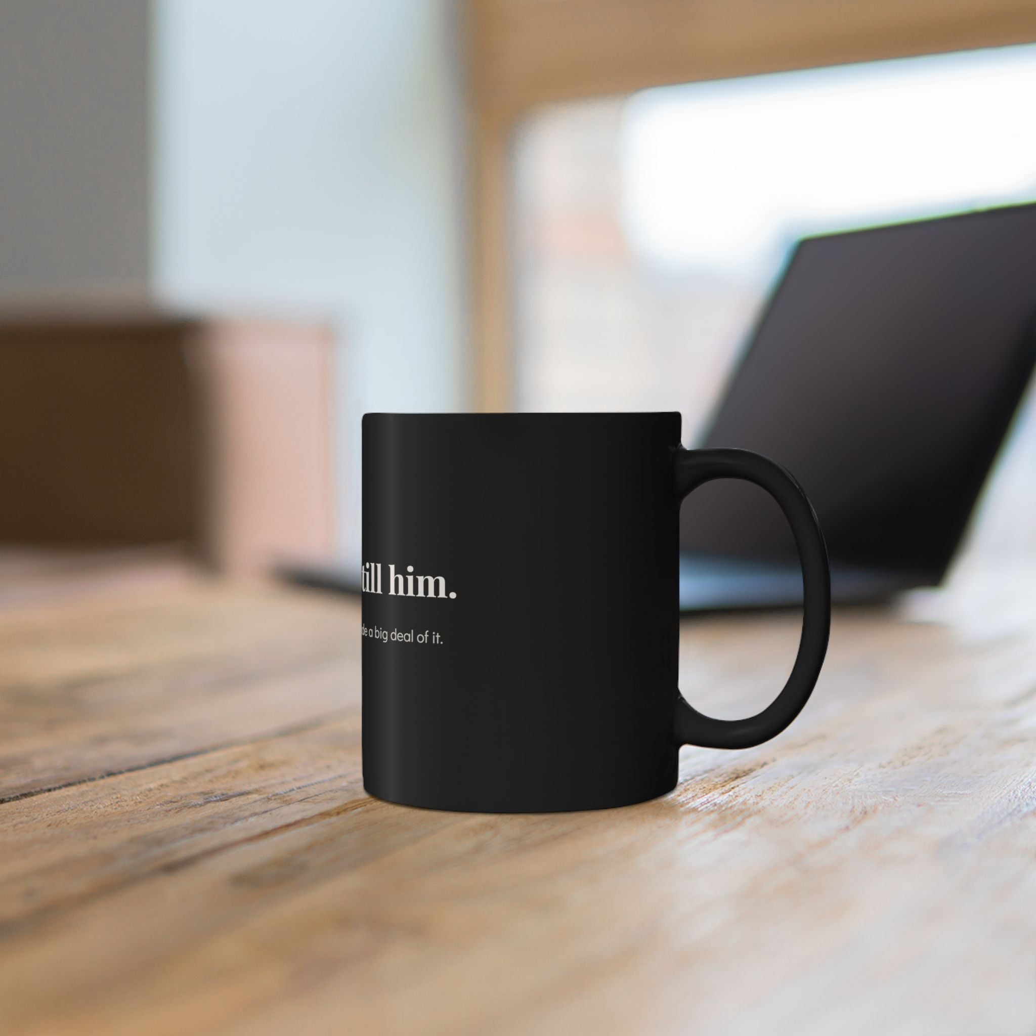 Still Here Still Him 11oz Black Ceramic Mug — microwave and dishwasher safe — ThrivingMoms