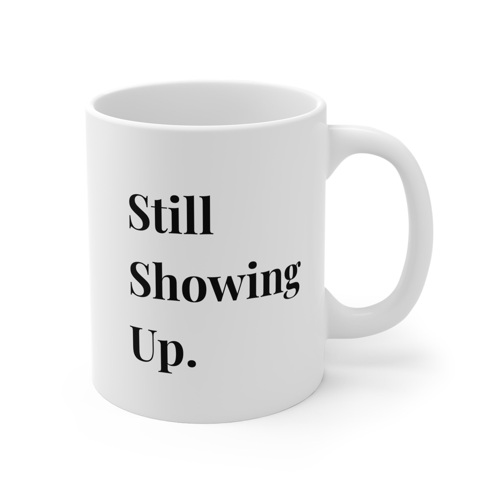 Still Showing Up (White) — Mug