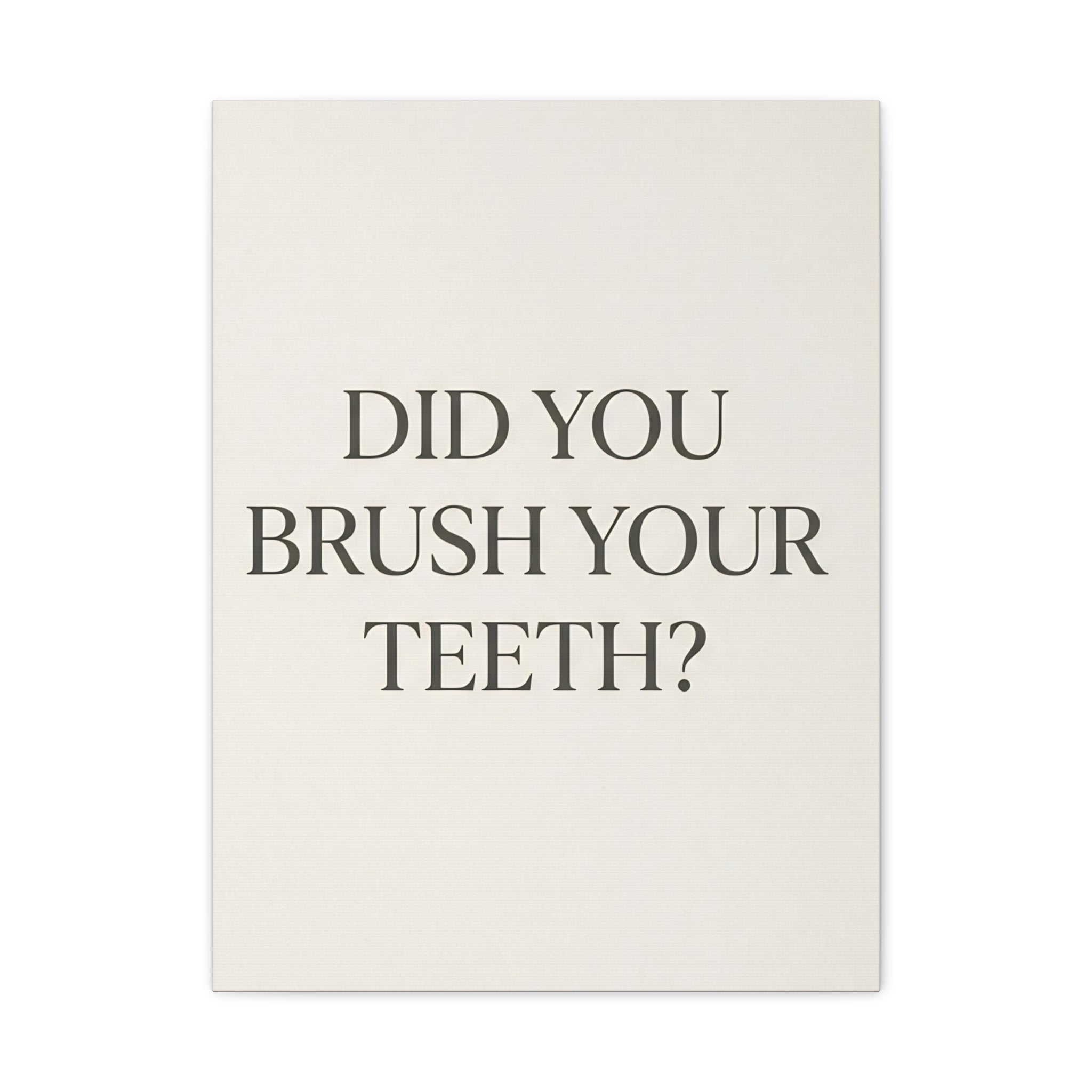 Did You Brush Your Teeth?