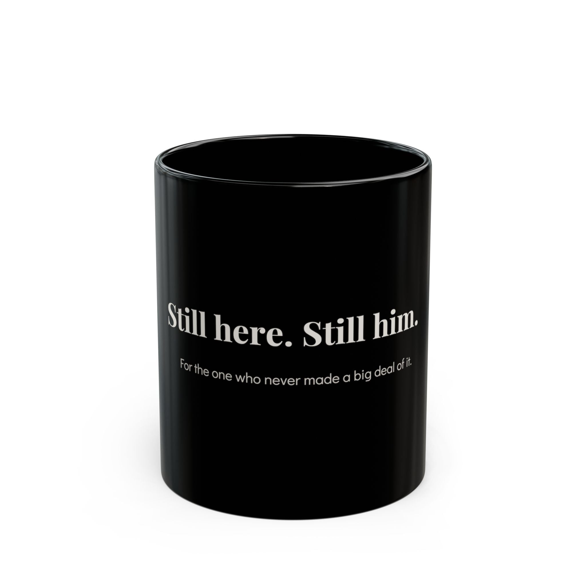 Still Here Still Him 11oz Black Ceramic Mug — microwave and dishwasher safe — ThrivingMoms
